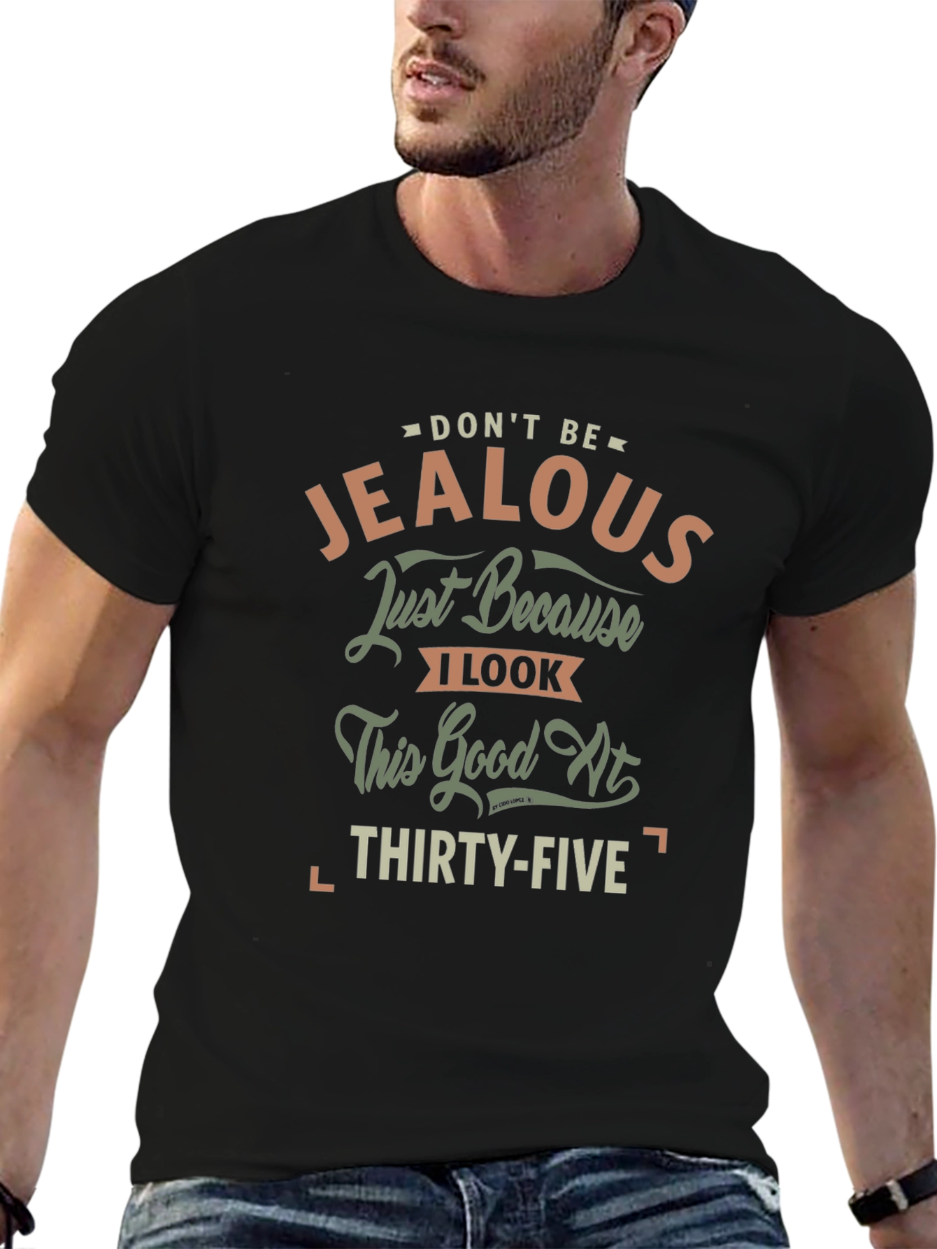 Dont Be Jealous 35th Birthday T-Shirt