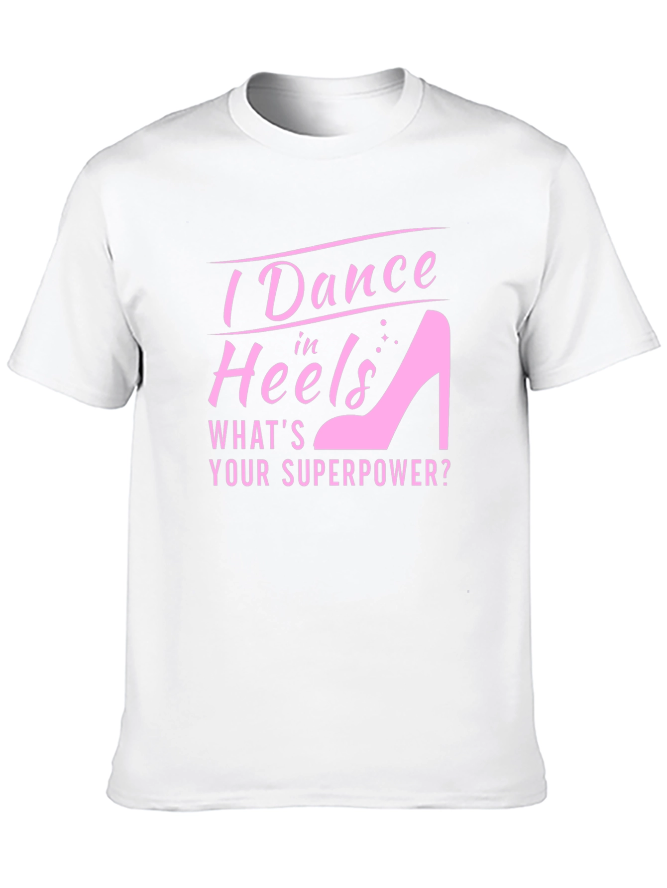 I Dance in Heels Graphic Tee - Superpower T-Shirt