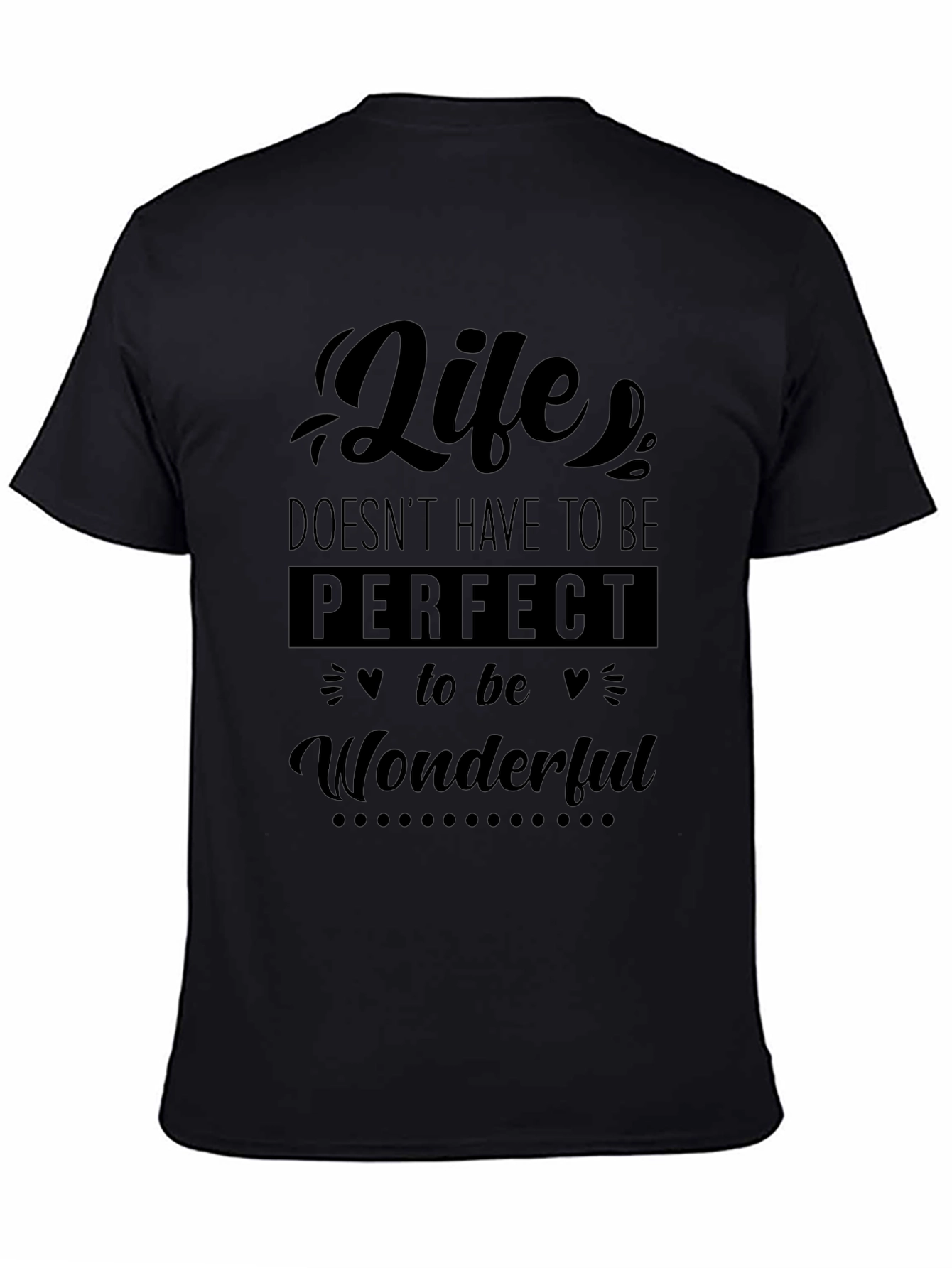 Life Doesnt Have To Be Perfect T-Shirt
