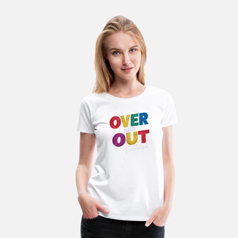 "Over and Out Teachers" T-Shirt