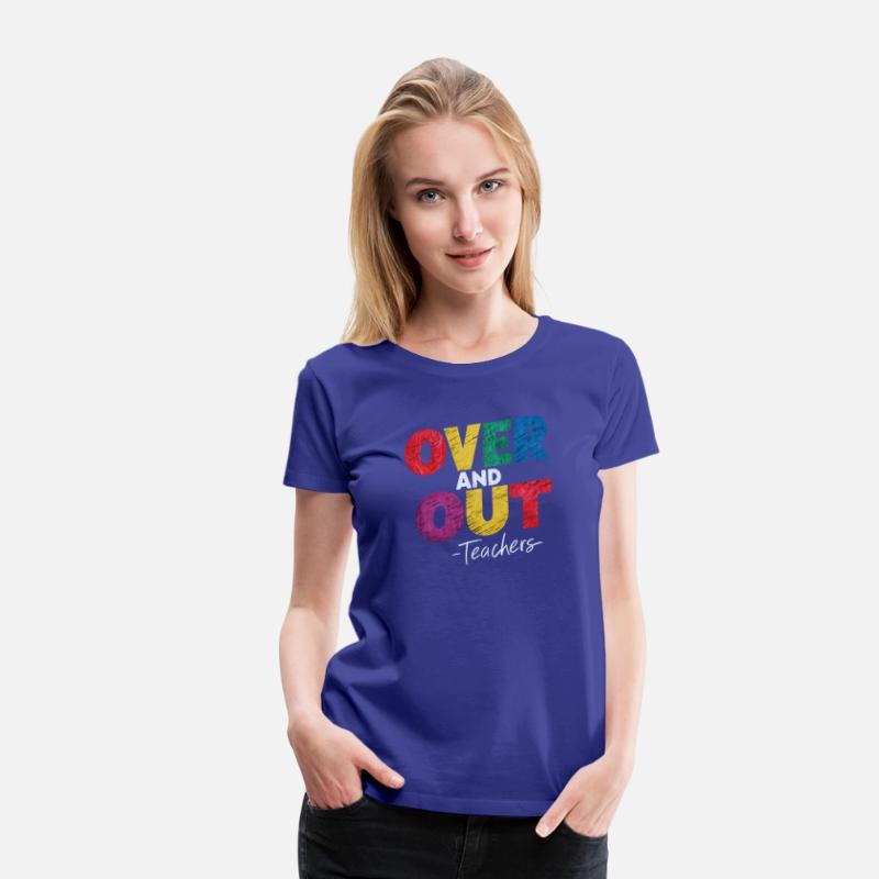 "Over and Out Teachers" T-Shirt