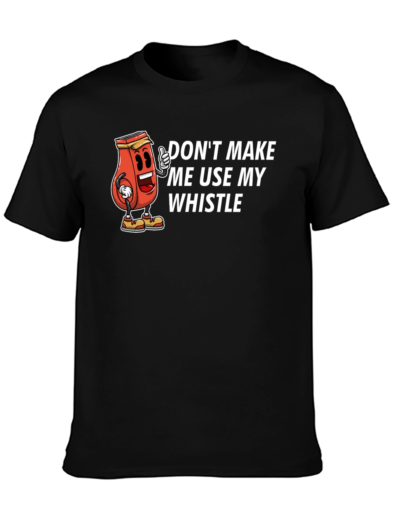 Dont Make Me Use My Whistle Black T-Shirt