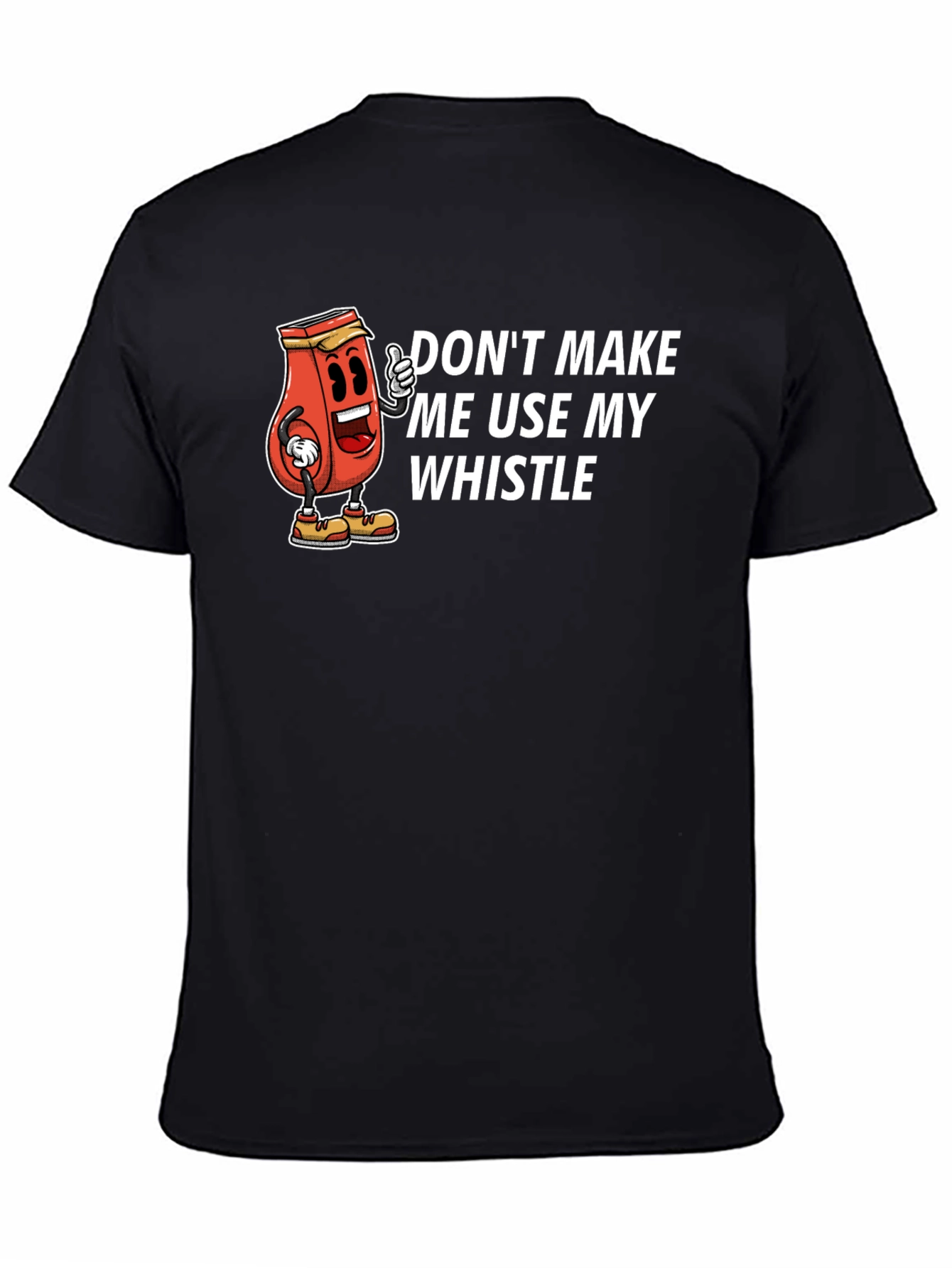 Dont Make Me Use My Whistle Black T-Shirt