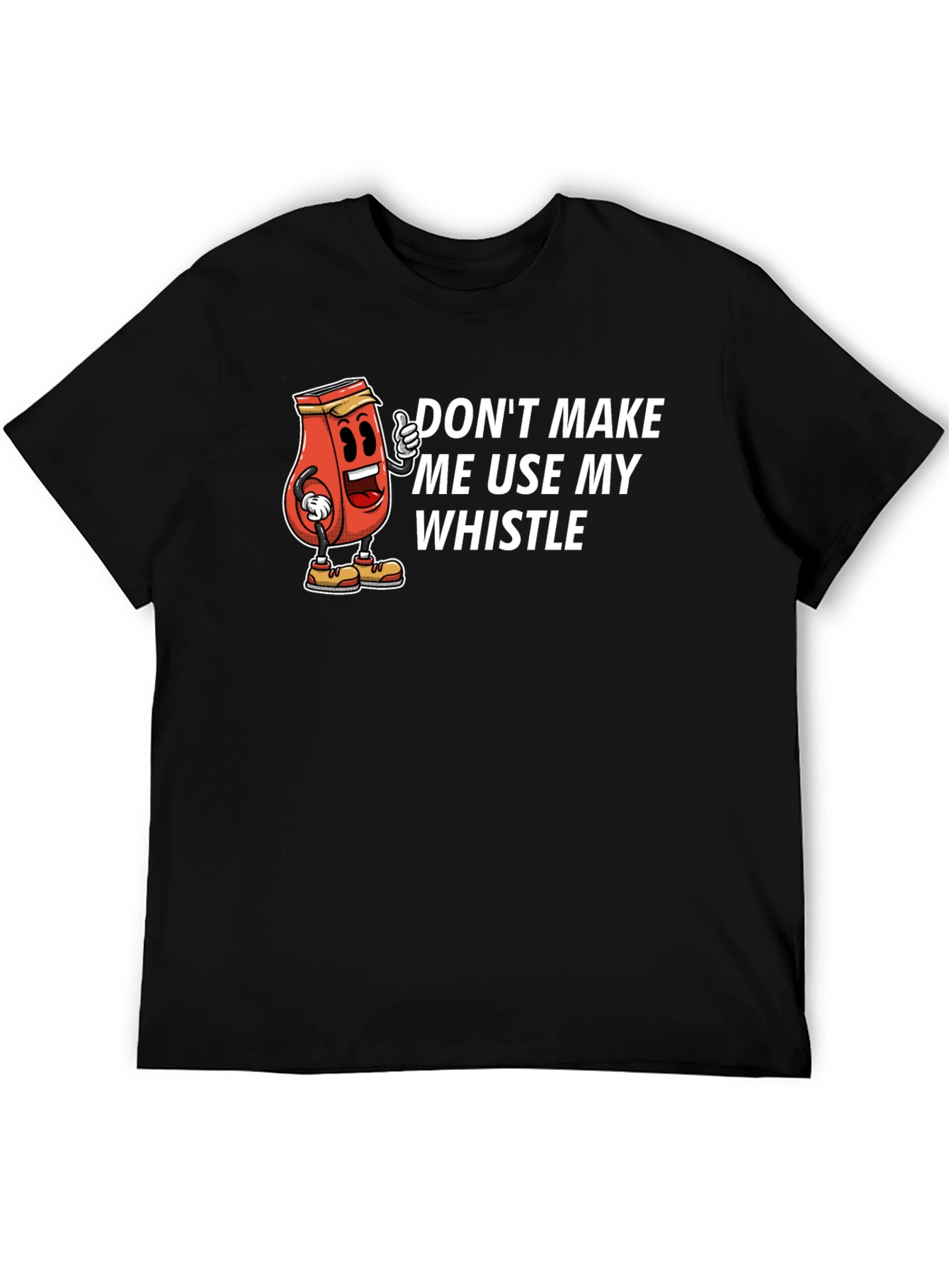 Dont Make Me Use My Whistle Black T-Shirt