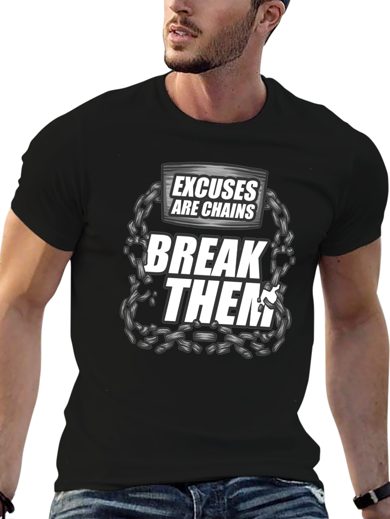 Excuses are Chains Break Them T-Shirt