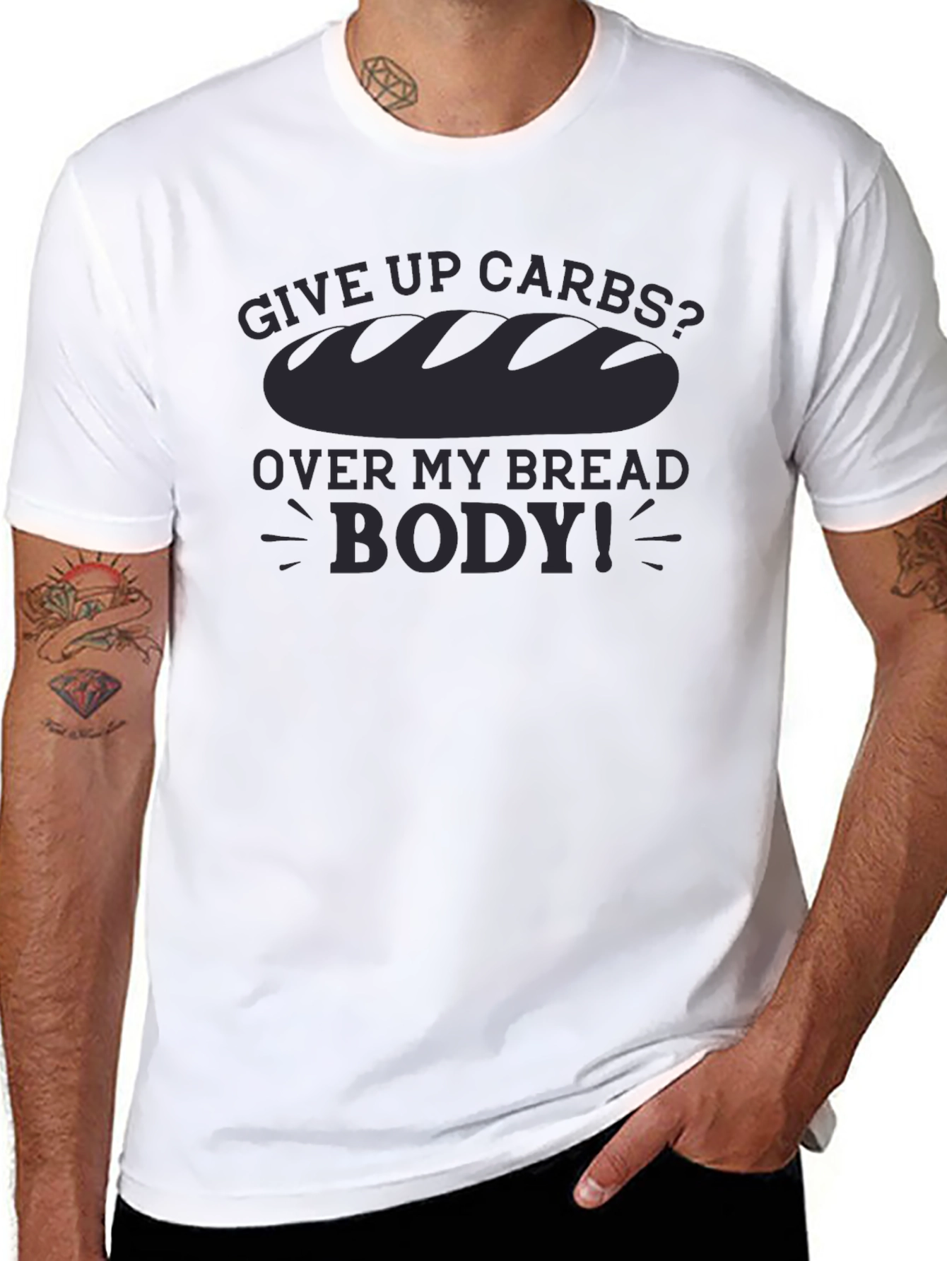 Give Up Carbs? Over My Bread Body! T-Shirt