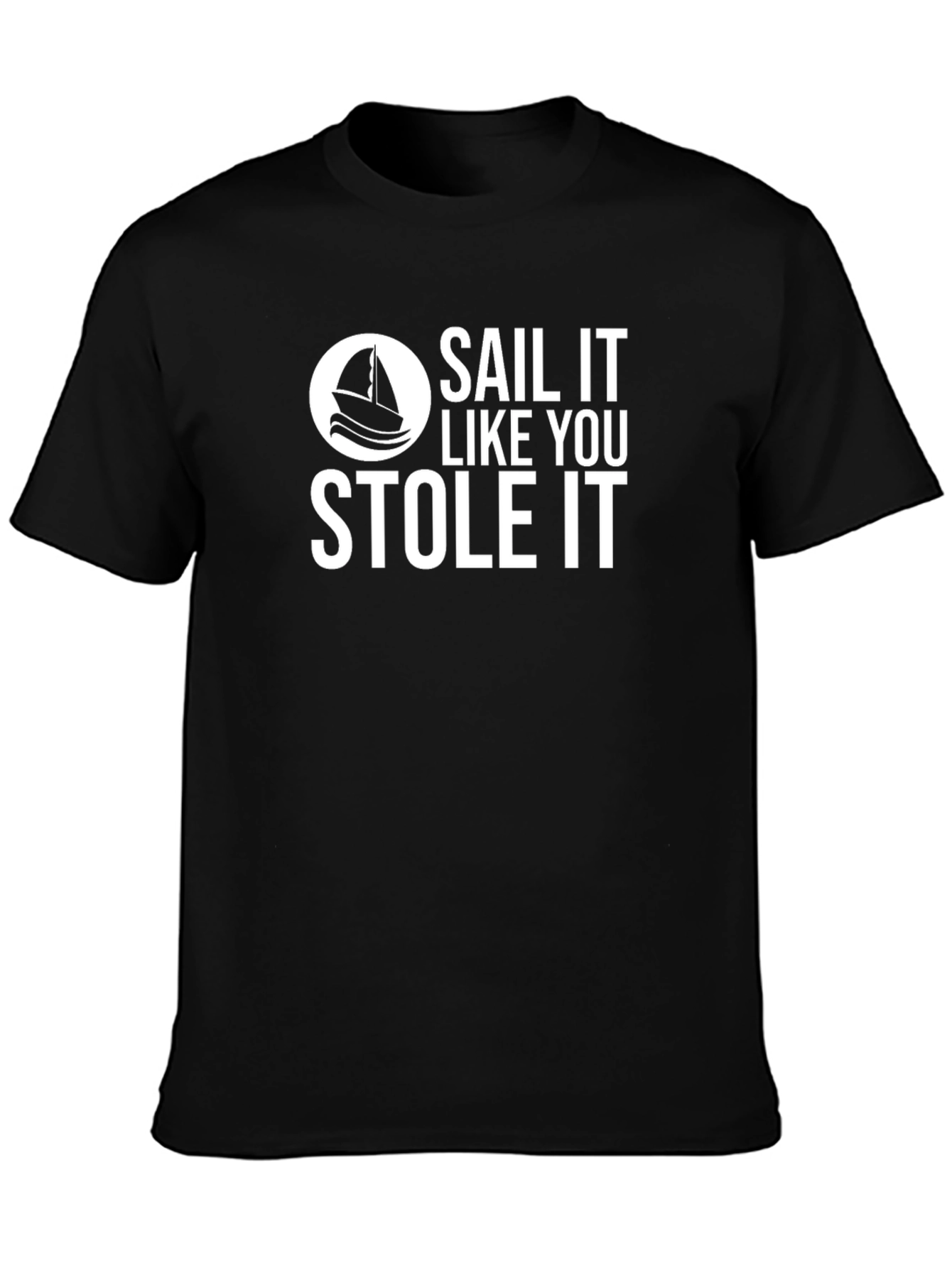 Sail It Like You Stole It Black T-Shirt