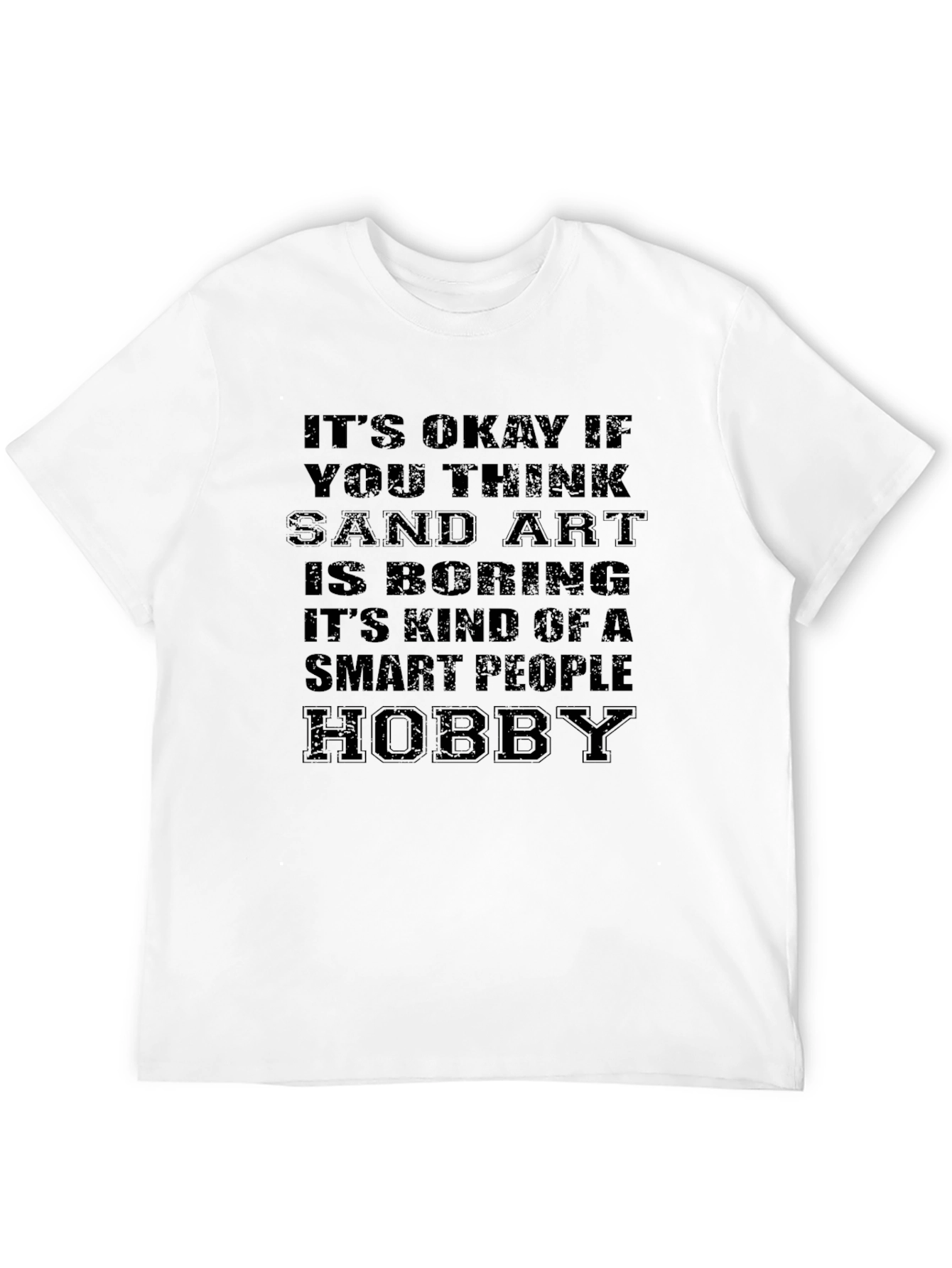 Smart People Hobby Sand Art T-Shirt
