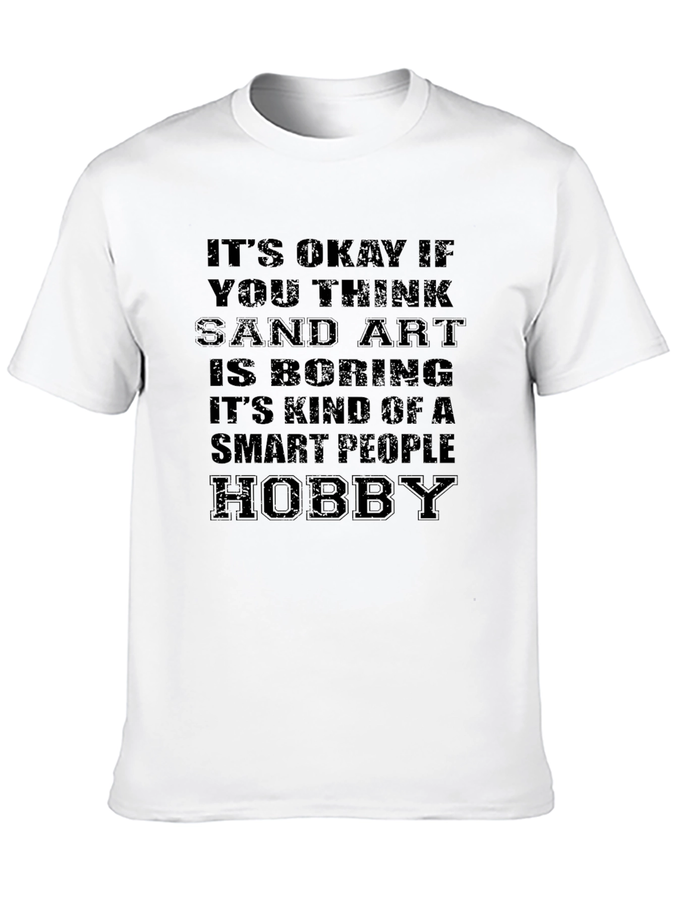 Smart People Hobby Sand Art T-Shirt