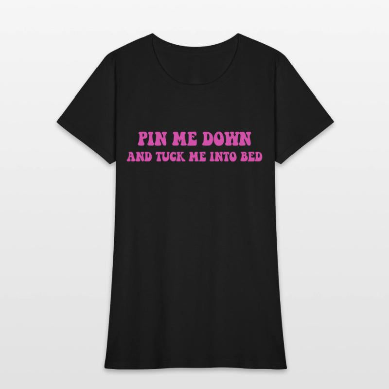 Pin Me Down And Tuck Me Into Bed