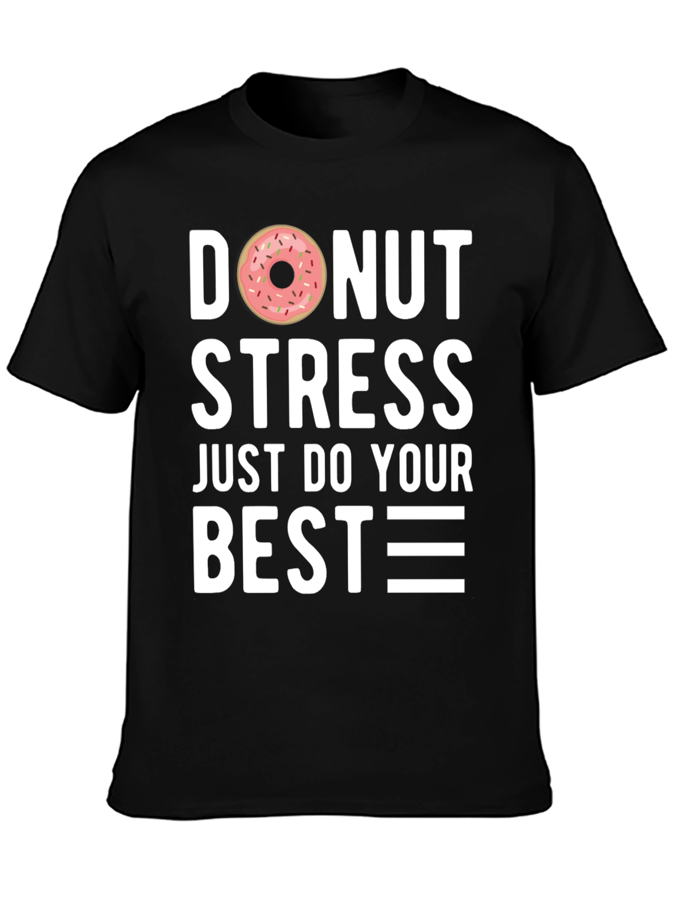 Donut Stress T-Shirt - Just Do Your Best