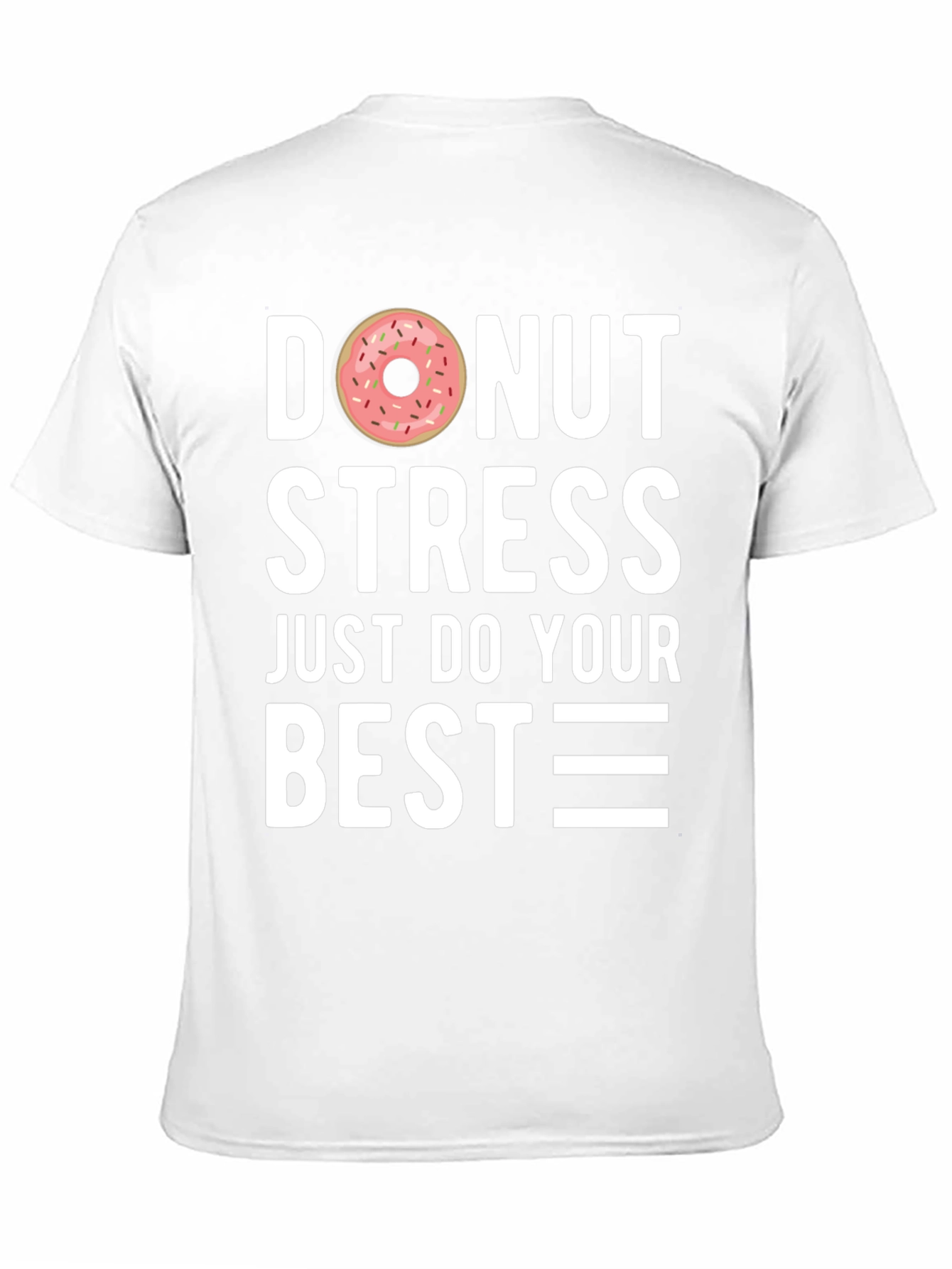 Donut Stress T-Shirt - Just Do Your Best