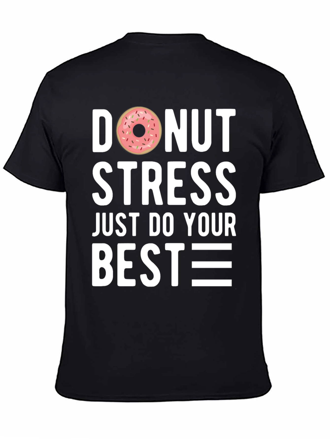 Donut Stress T-Shirt - Just Do Your Best