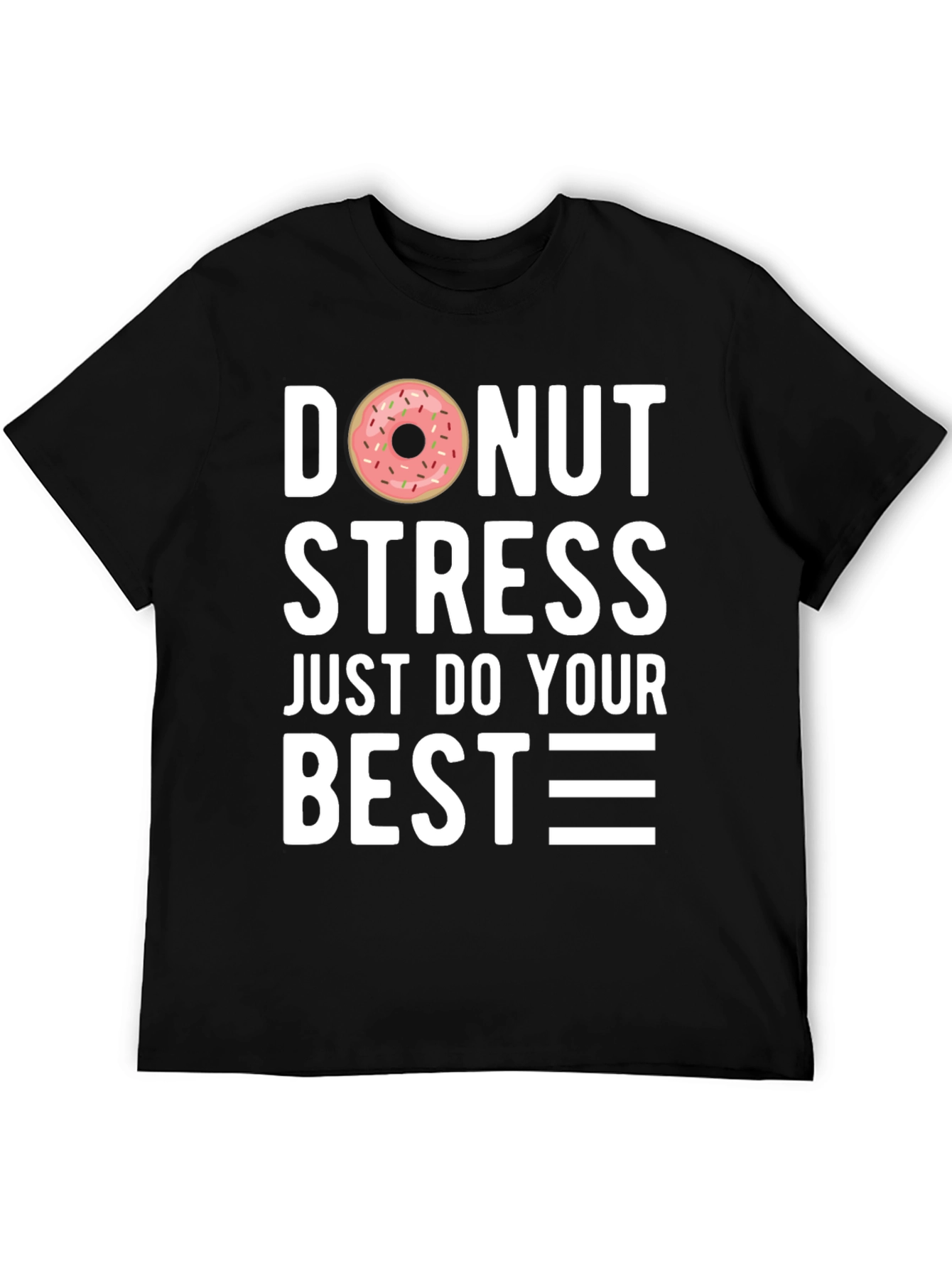 Donut Stress T-Shirt - Just Do Your Best