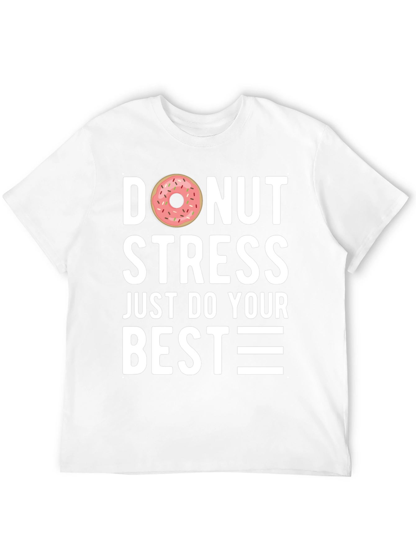Donut Stress T-Shirt - Just Do Your Best