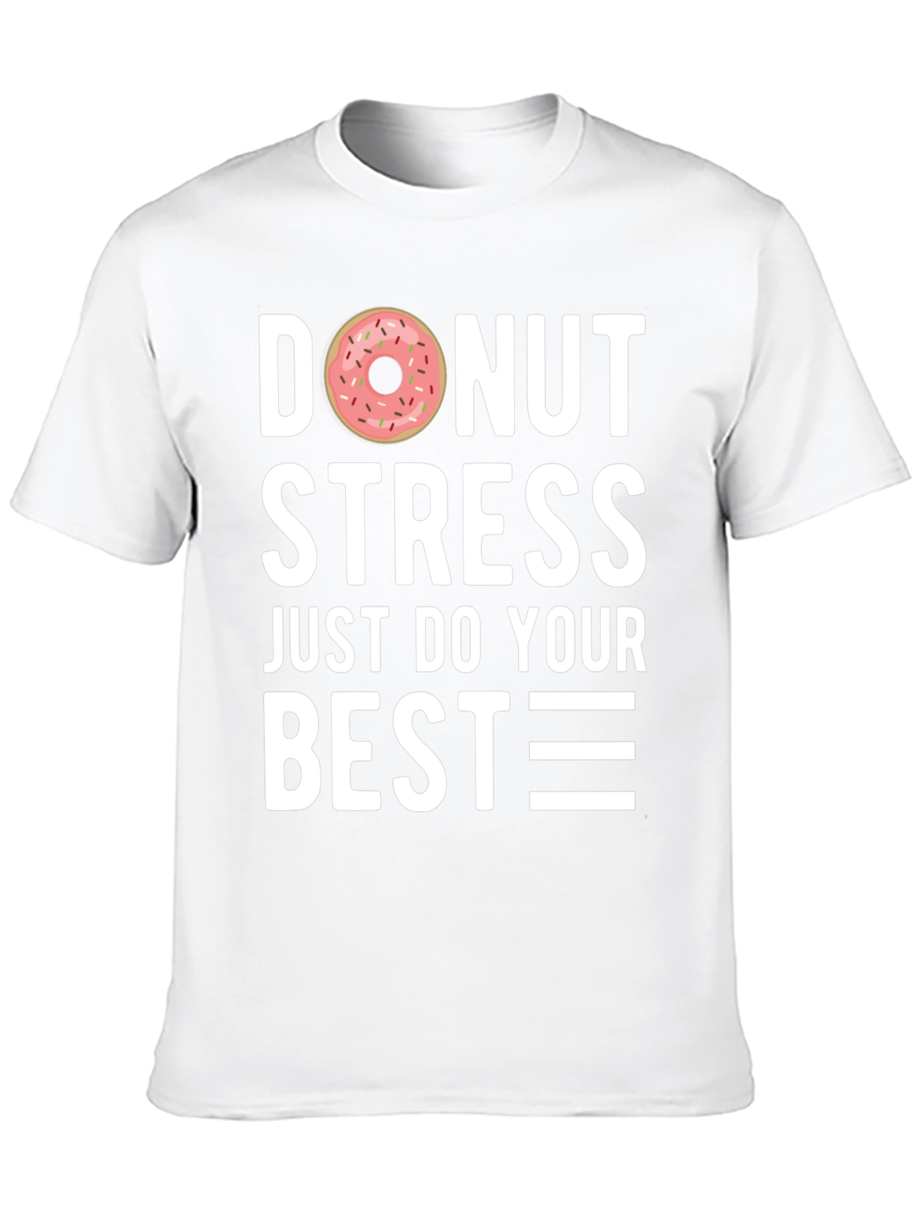 Donut Stress T-Shirt - Just Do Your Best