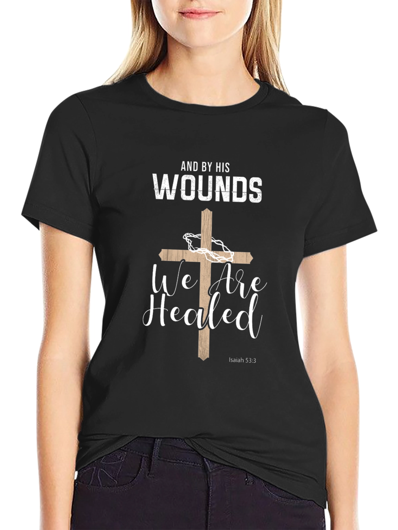 Faith-Based T-Shirt: And By His Wounds We Are Healed