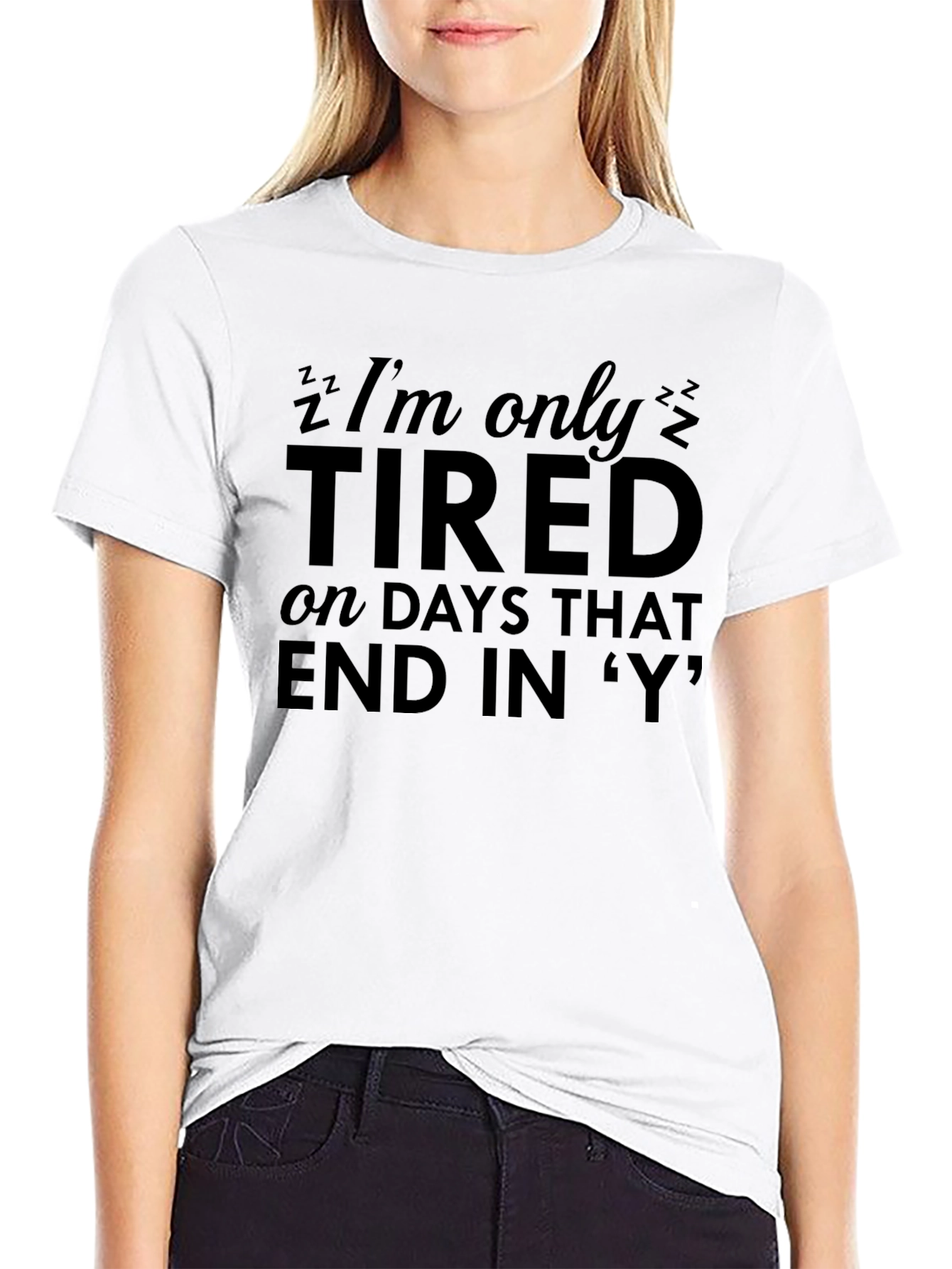 Funny Tired T-Shirt - Days That End in Y