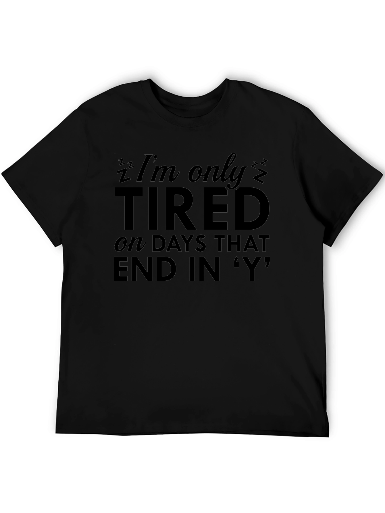 Funny Tired T-Shirt - Days That End in Y