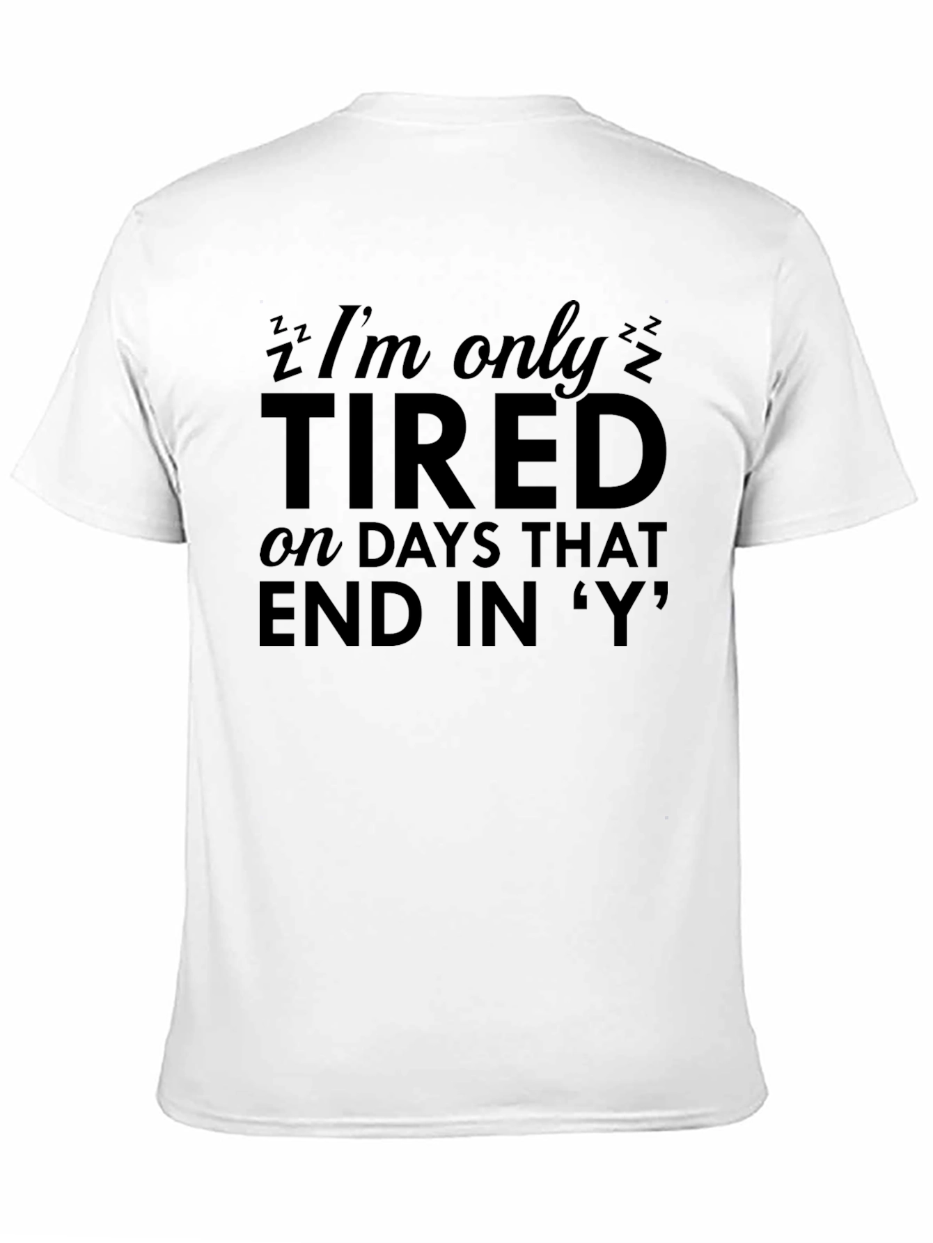 Funny Tired T-Shirt - Days That End in Y