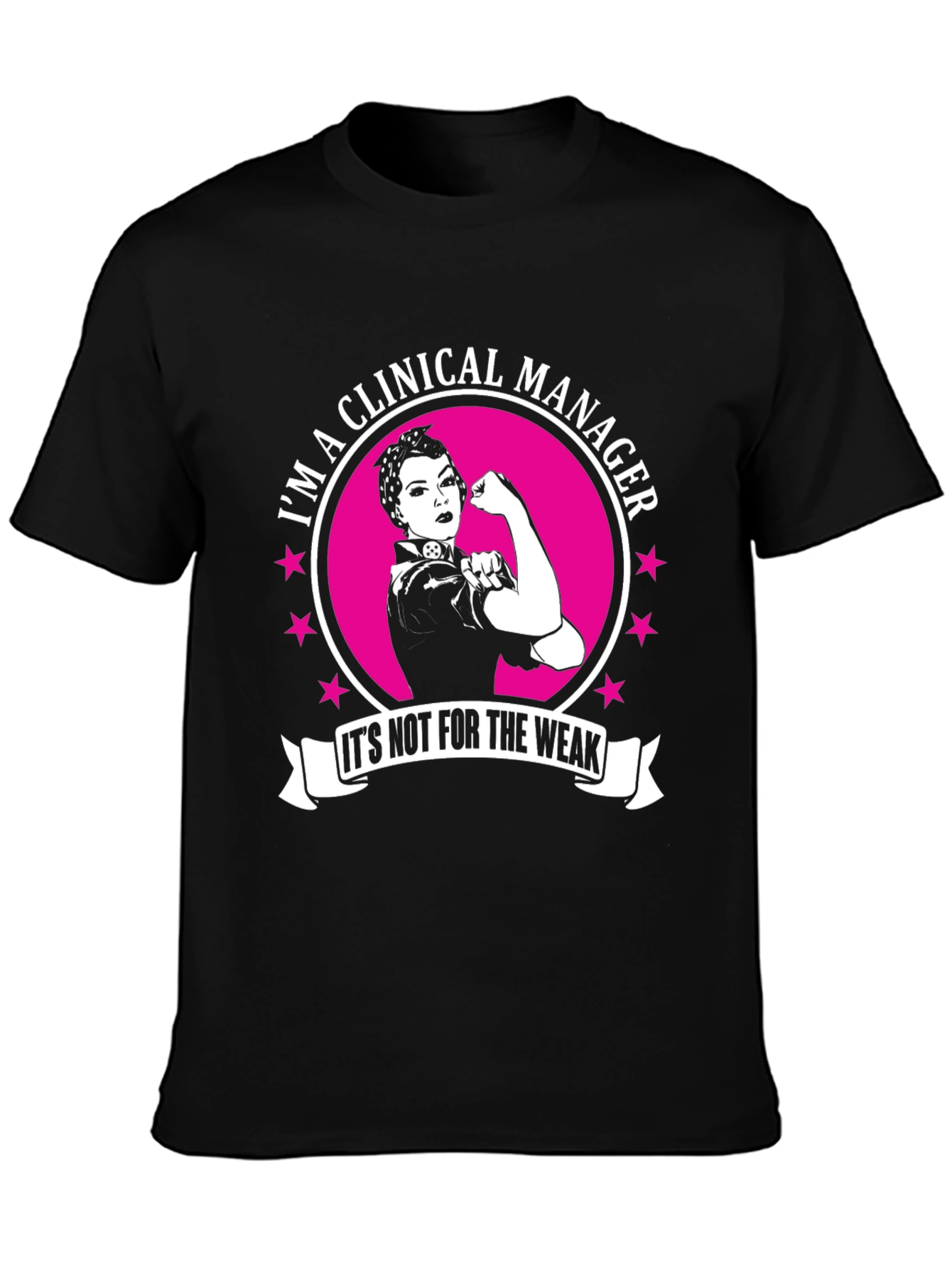 Clinical Manager T-Shirt: Not For The Weak
