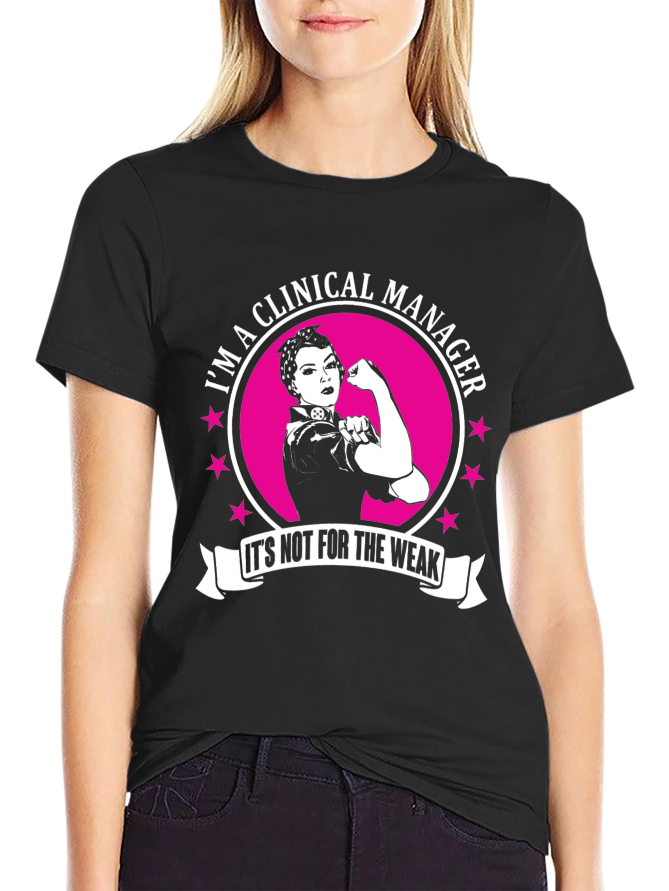 Clinical Manager T-Shirt: Not For The Weak