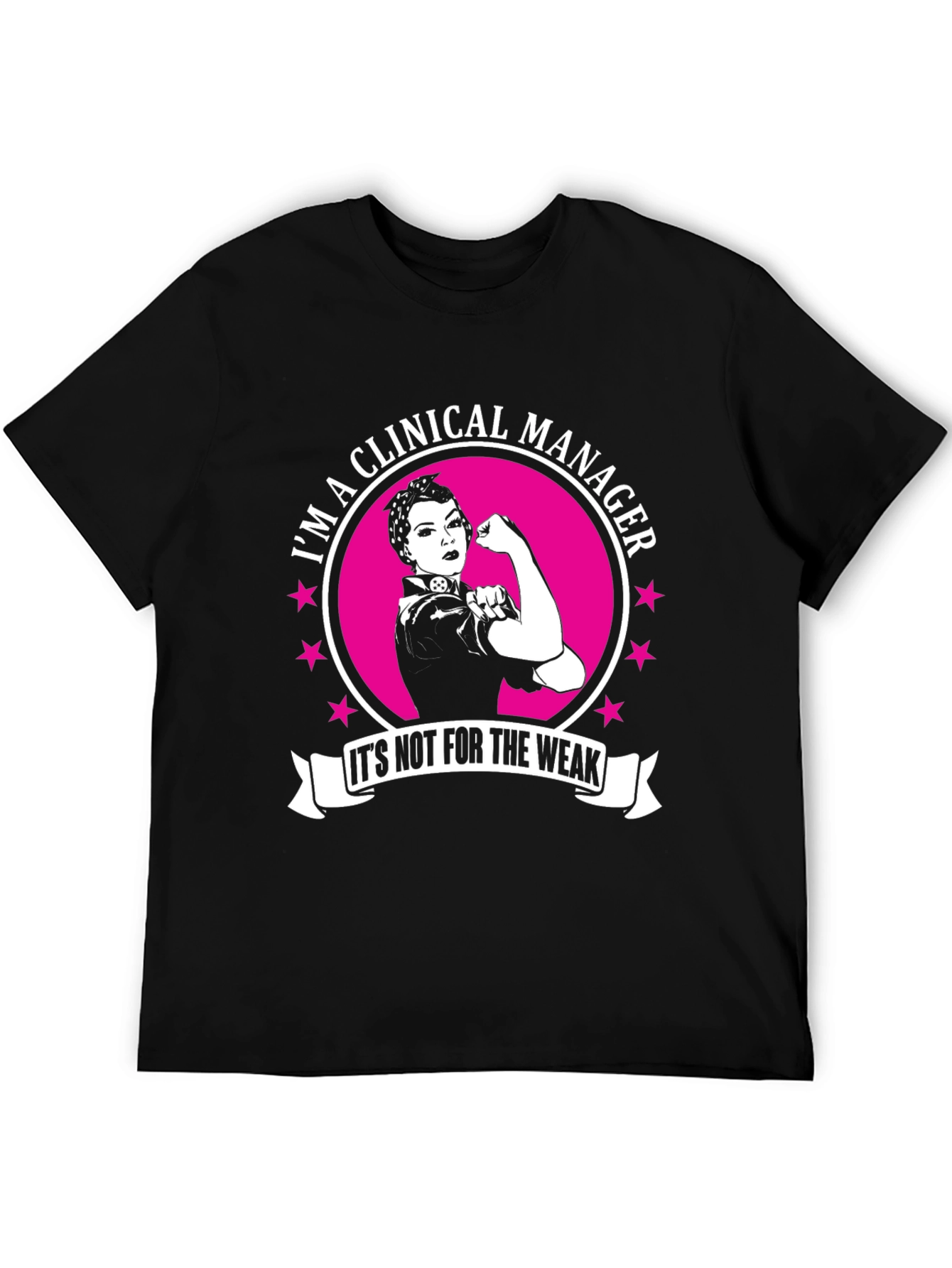 Clinical Manager T-Shirt: Not For The Weak