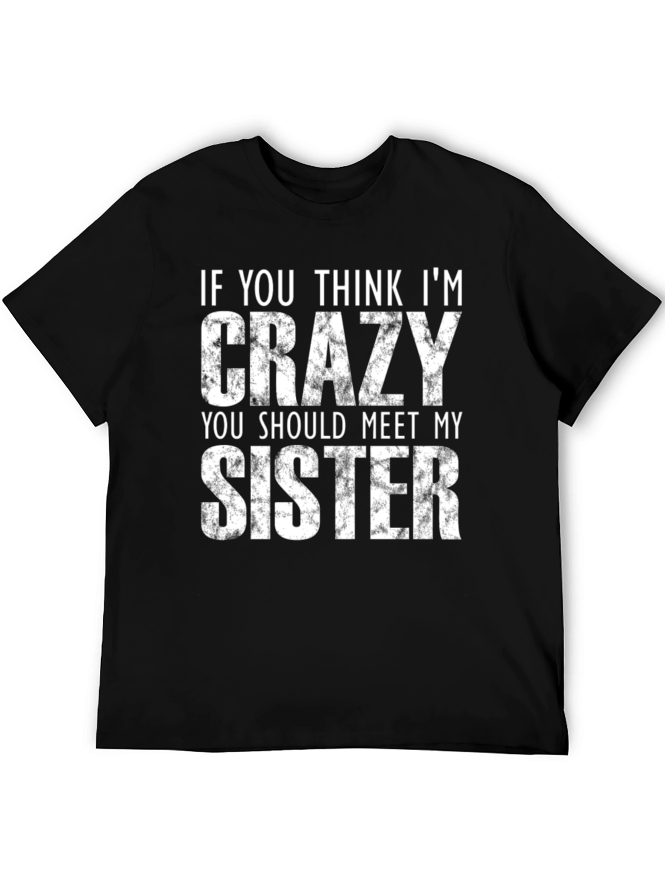 Crazy Sister Graphic T-Shirt - Funny Novelty Tee