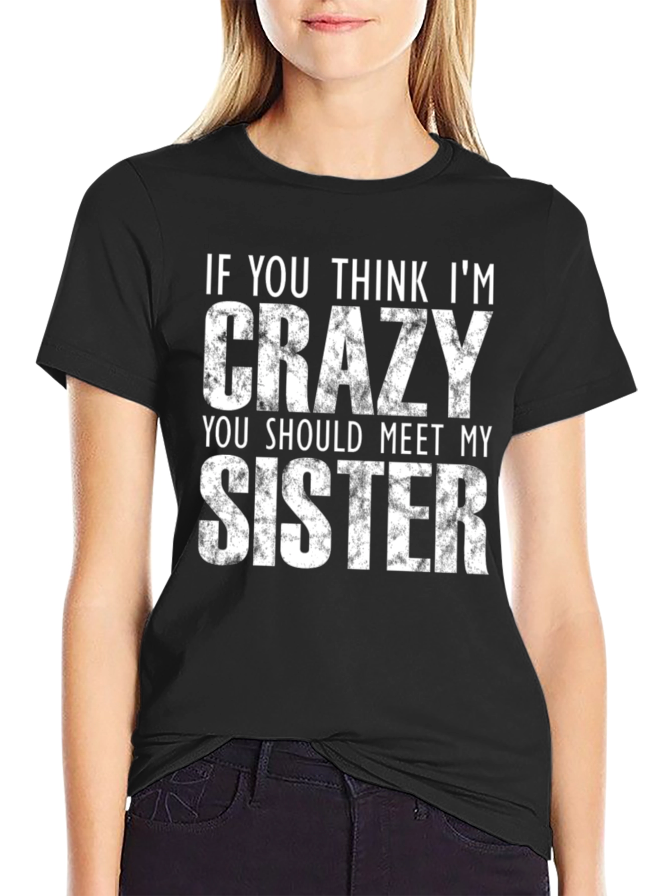 Crazy Sister Graphic T-Shirt - Funny Novelty Tee