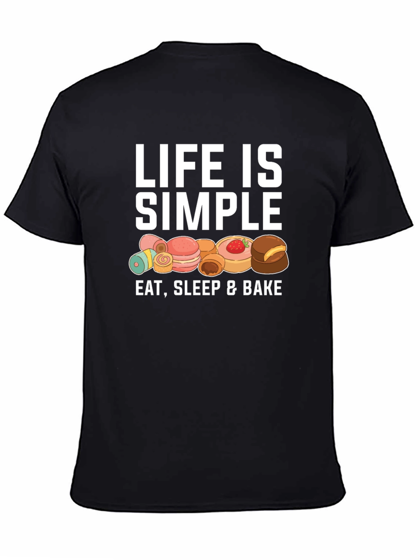 Life is Simple Eat Sleep & Bake T-Shirt
