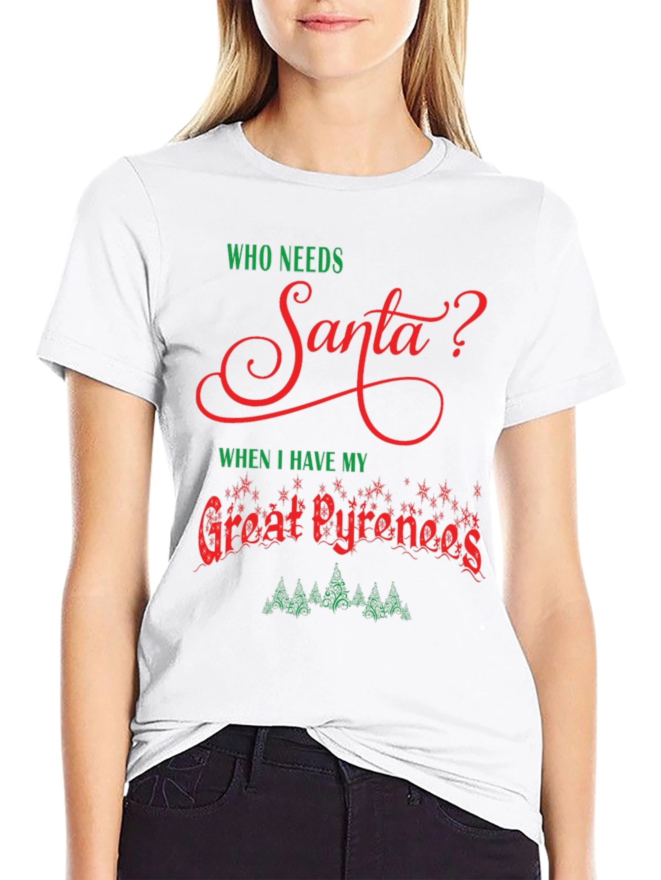 Who Needs Santa T-Shirt Great Pyrenees Christmas Tee