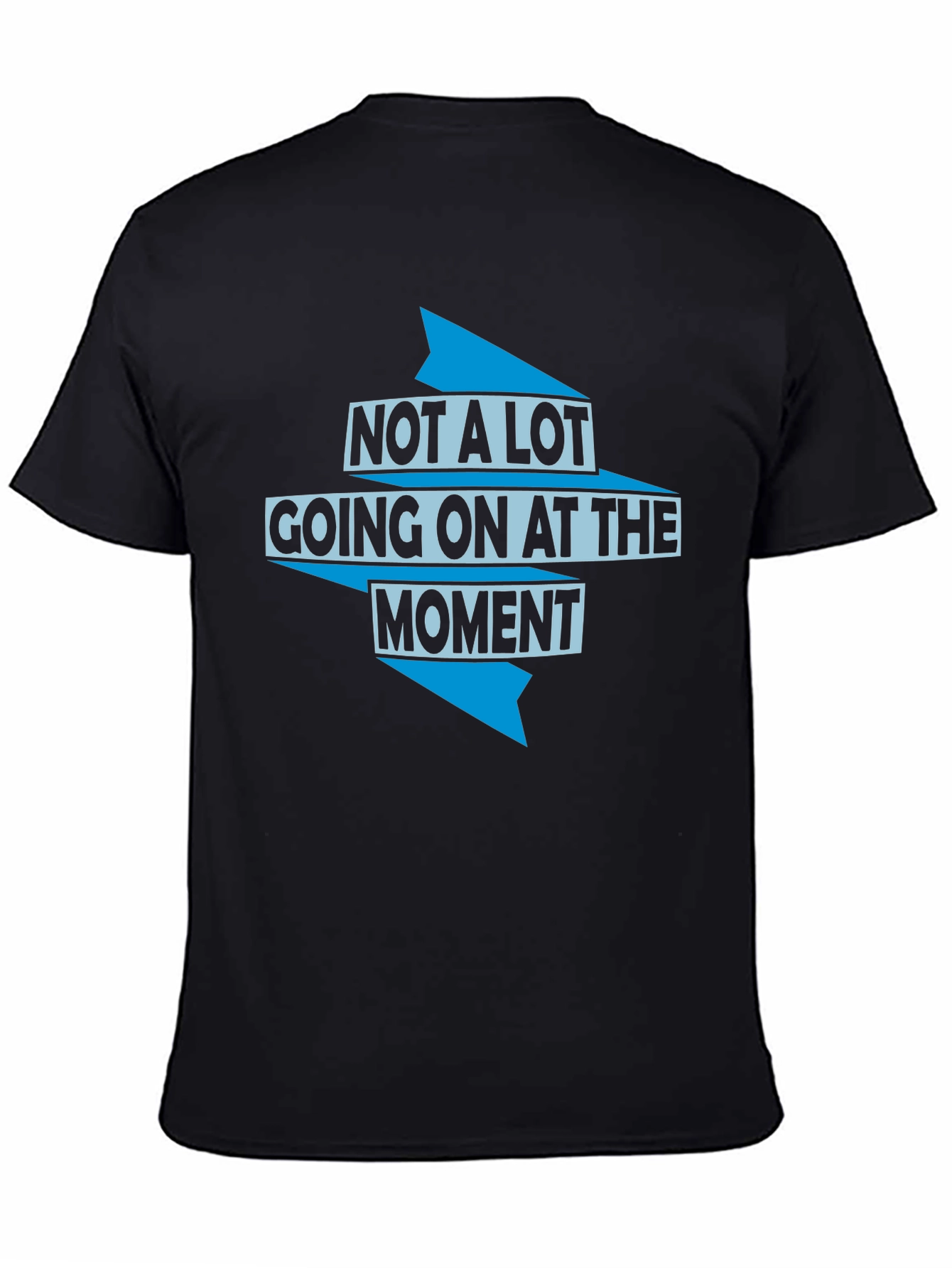 Not a Lot Going On T-Shirt