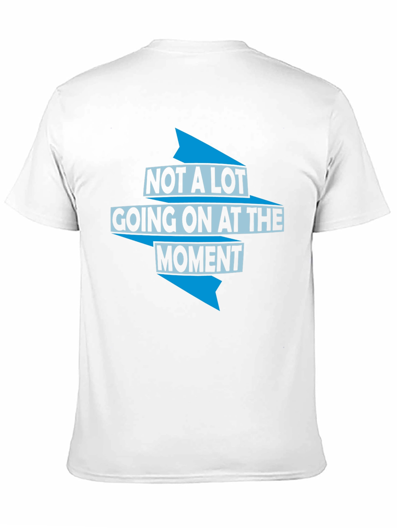 Not a Lot Going On T-Shirt
