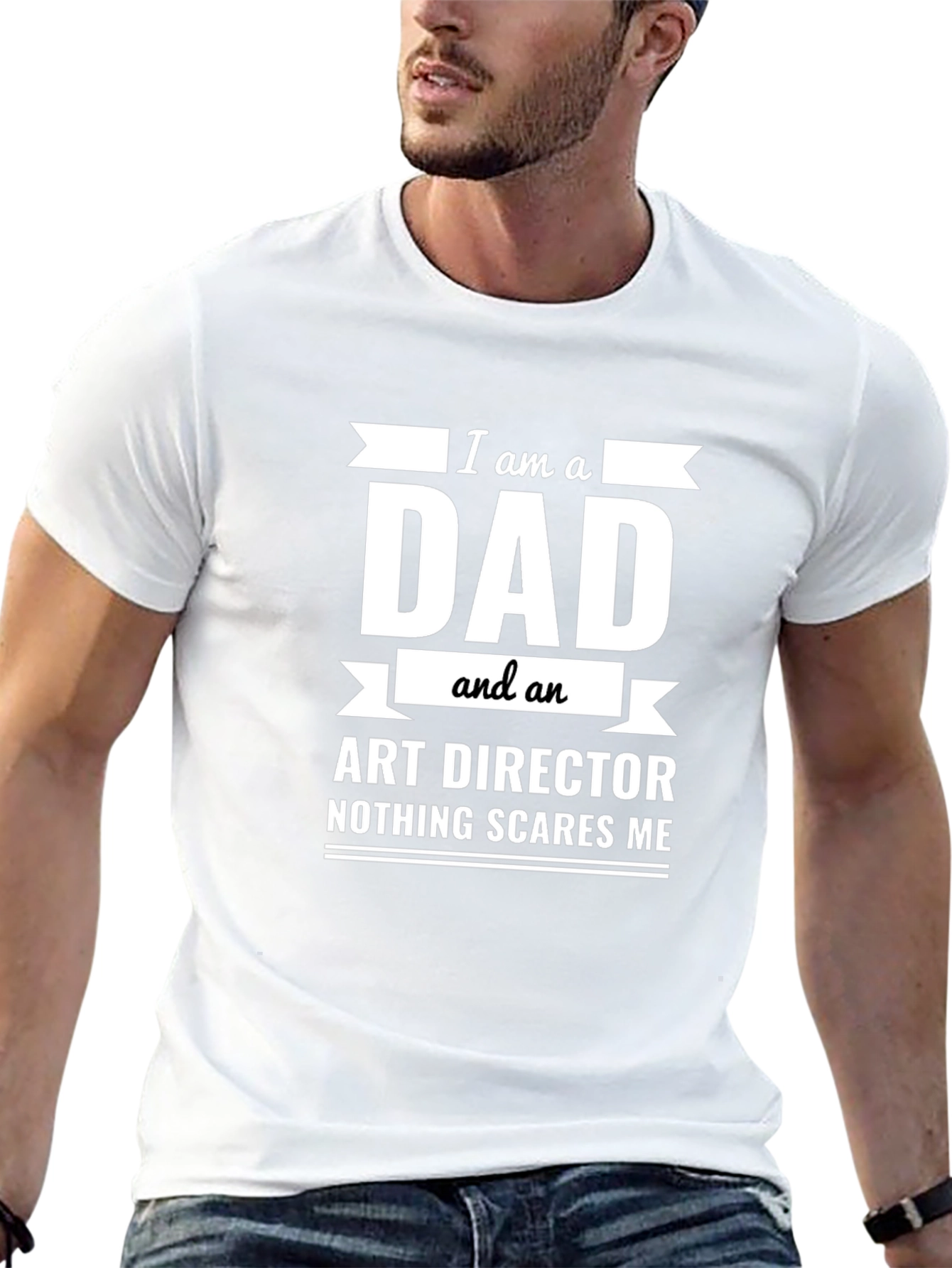 Dad Art Director T-Shirt - Nothing Scares Me