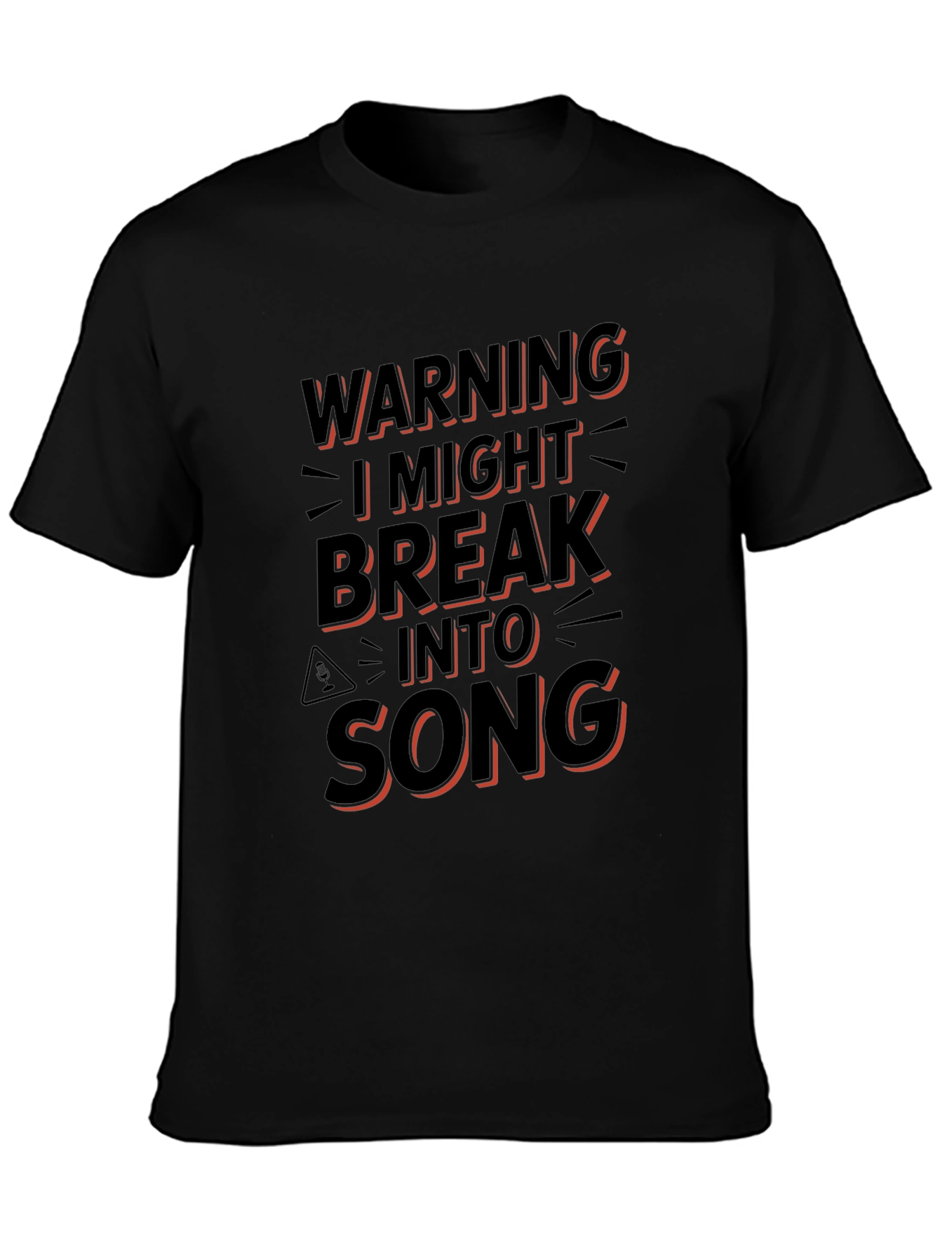 Warning: I Might Break Into Song T-Shirt