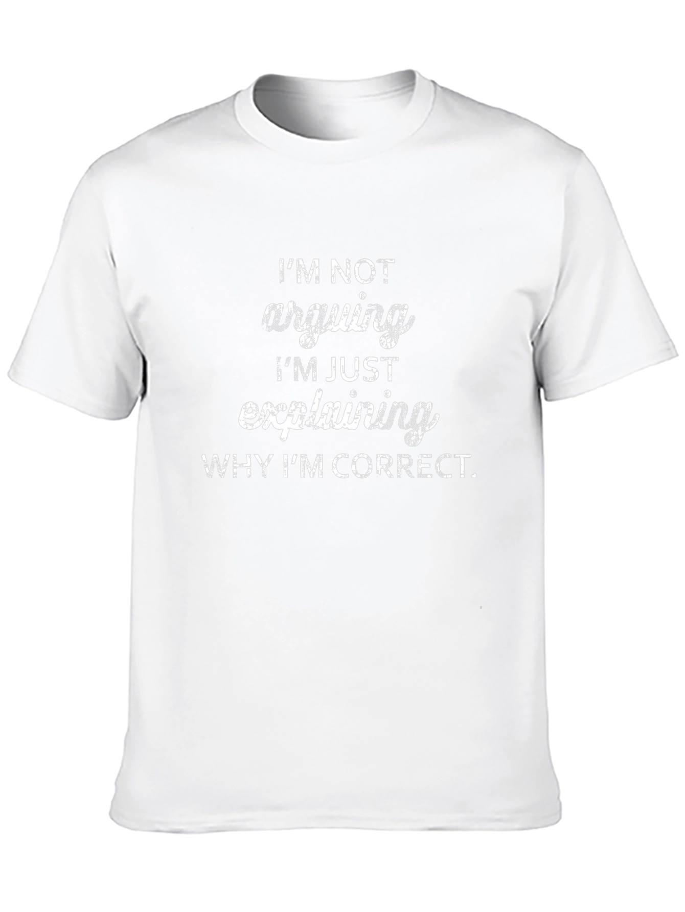 Funny Im Not Arguing Slogan Graphic T-Shirt