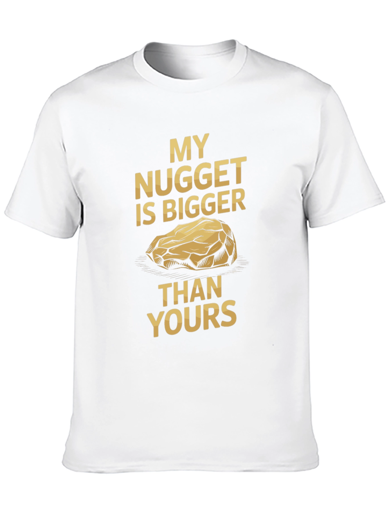 My Nugget is Bigger T-Shirt