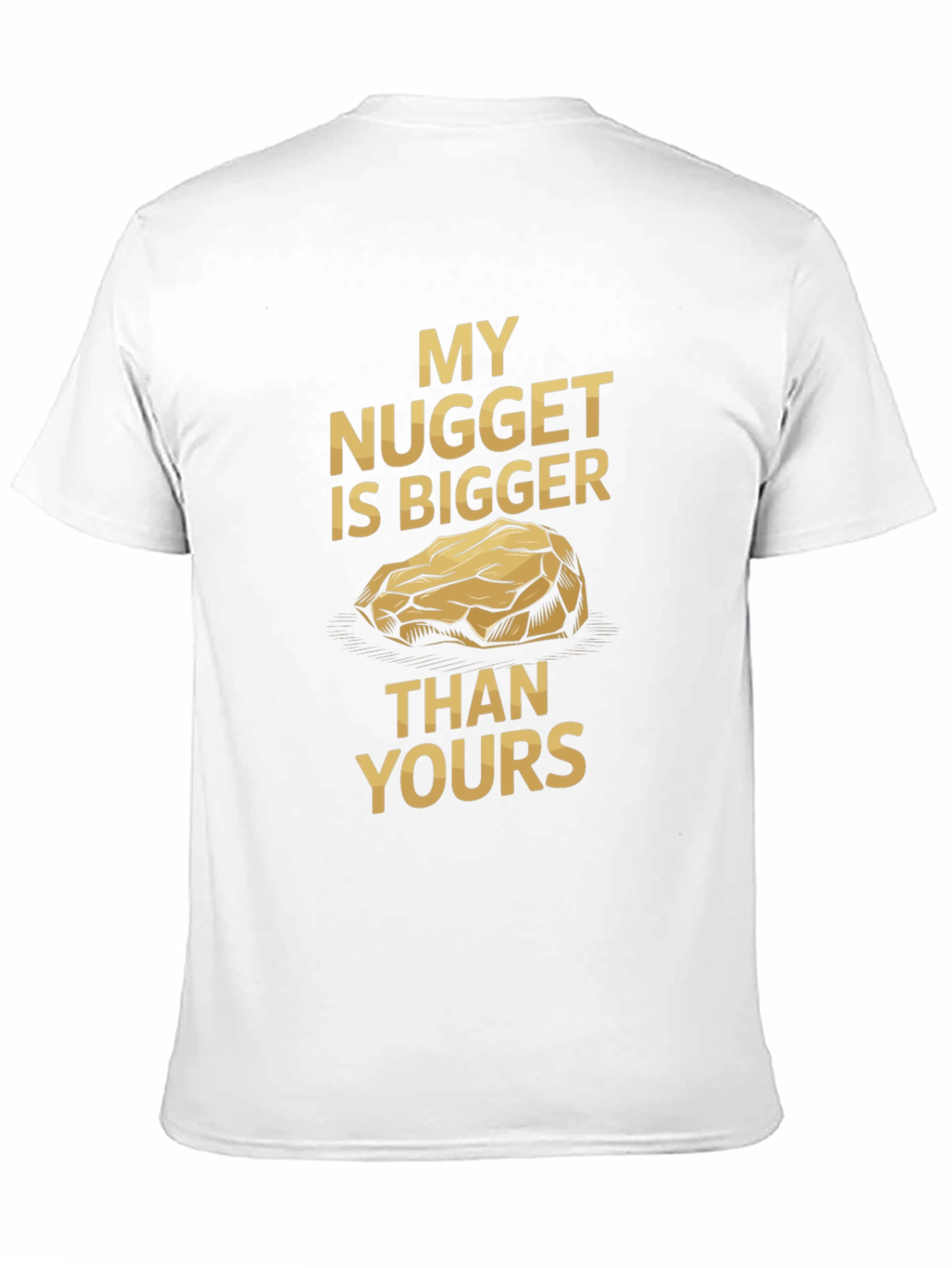 My Nugget is Bigger T-Shirt