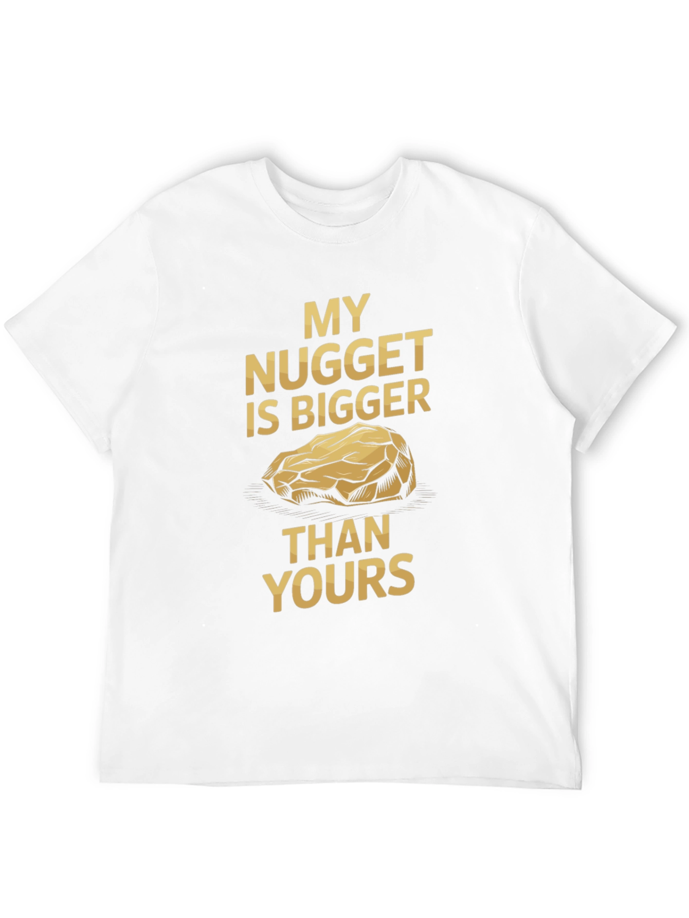 My Nugget is Bigger T-Shirt