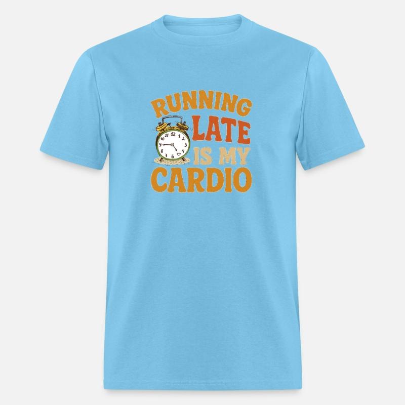 Running Late Is My Cardio – Funny Fitness Shirt