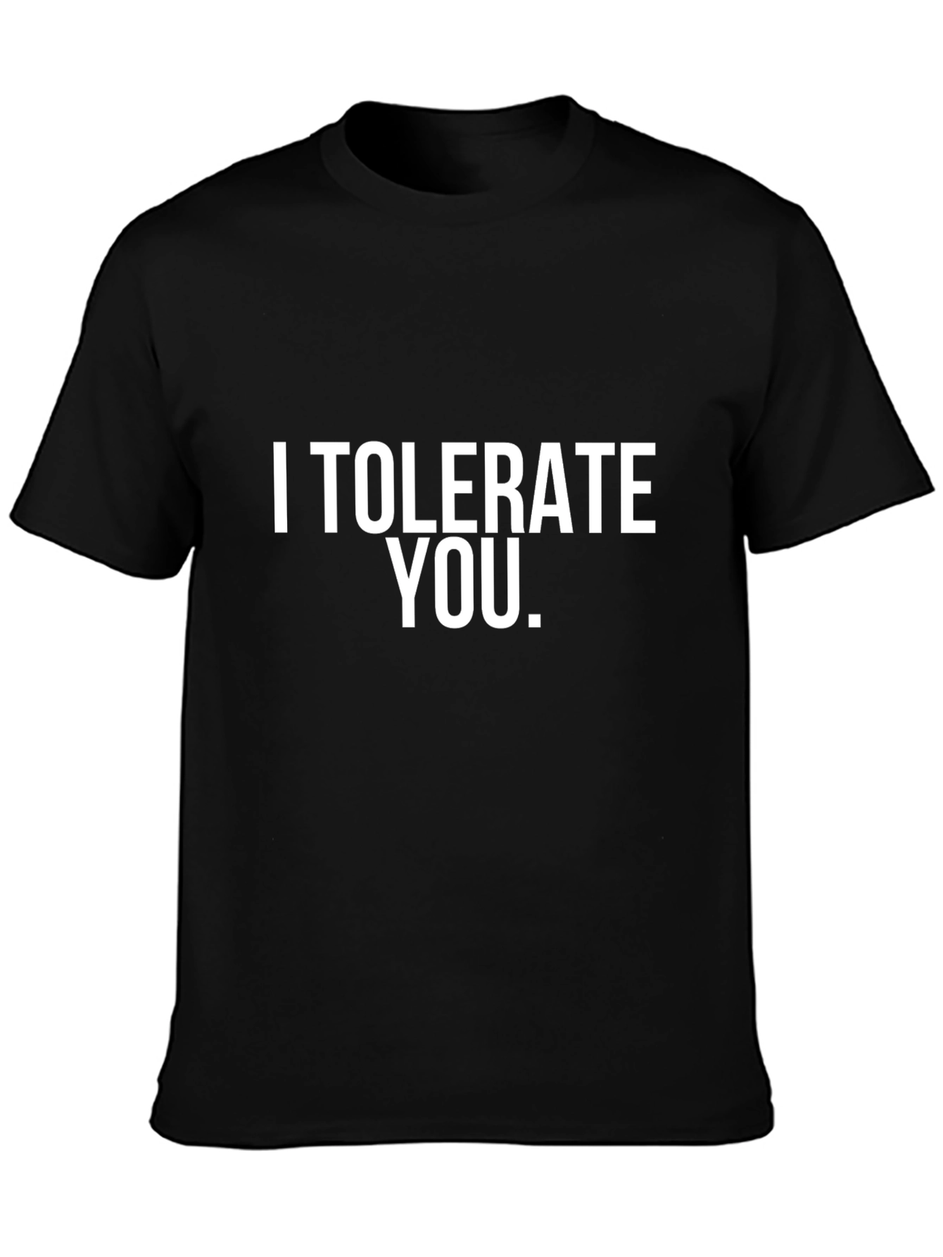 I Tolerate You. Graphic T-Shirt - Black