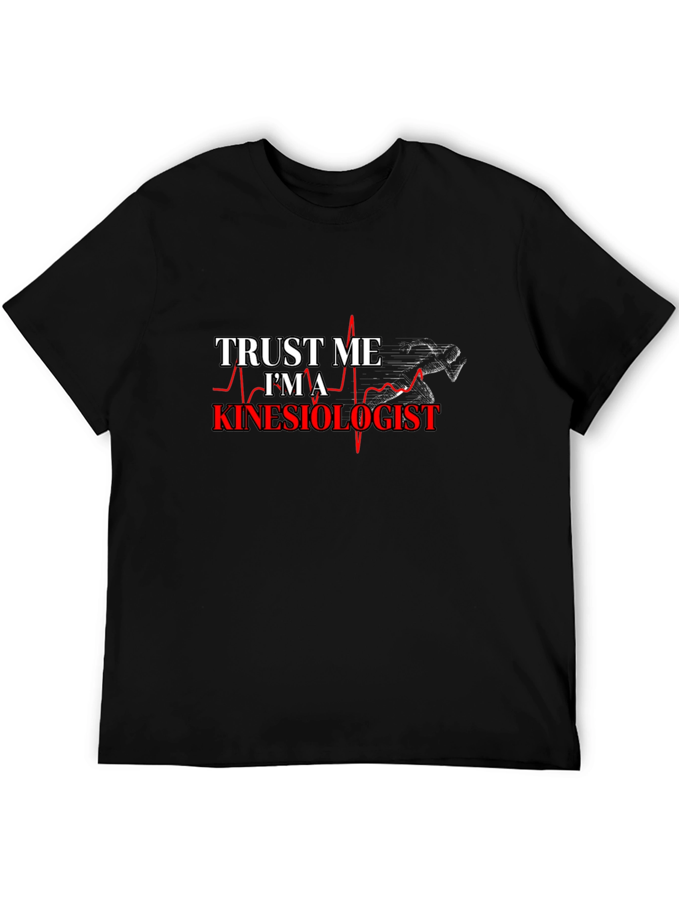 Trust Me Im A Kinesiologist T-Shirt