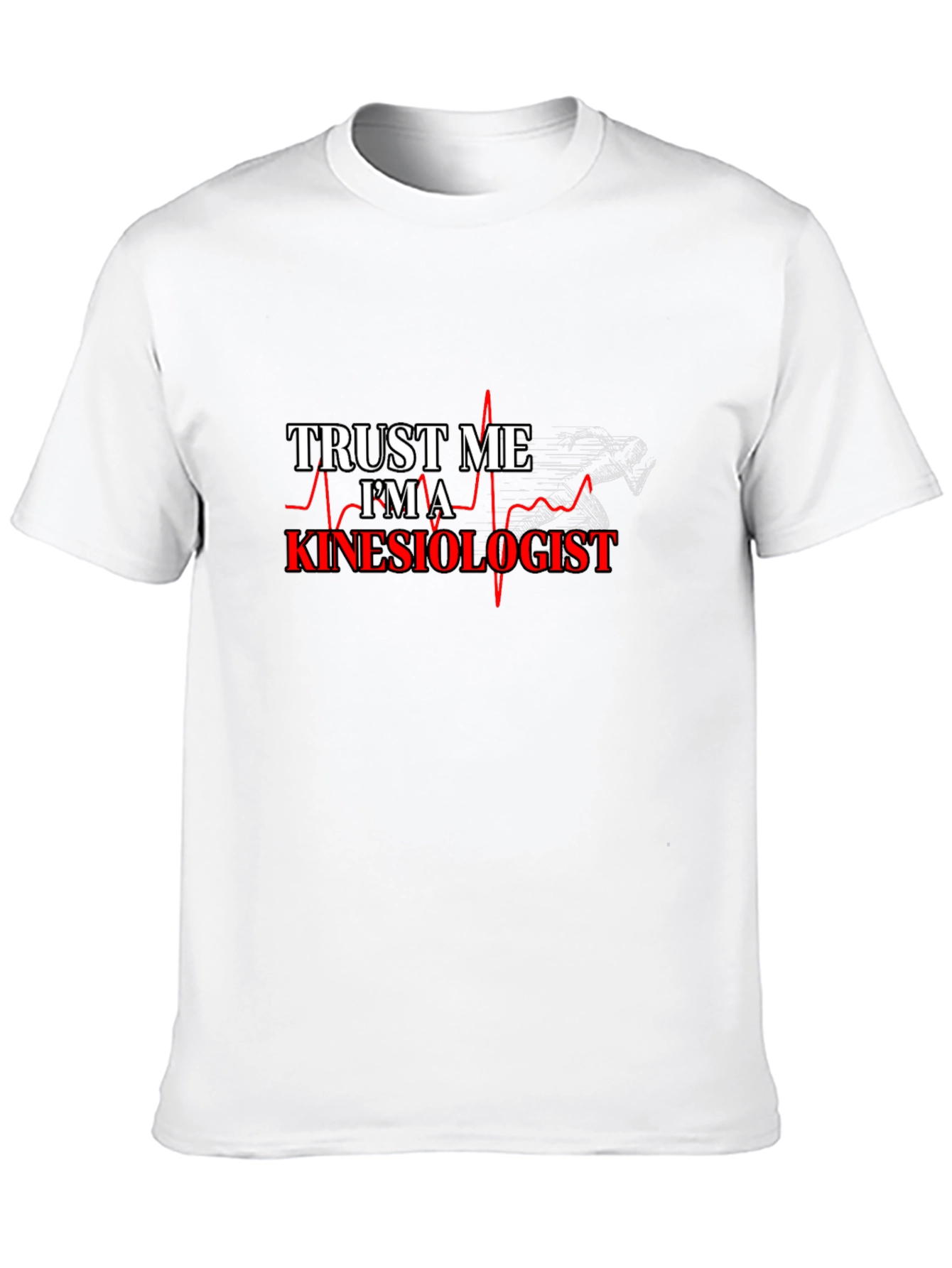 Trust Me Im A Kinesiologist T-Shirt