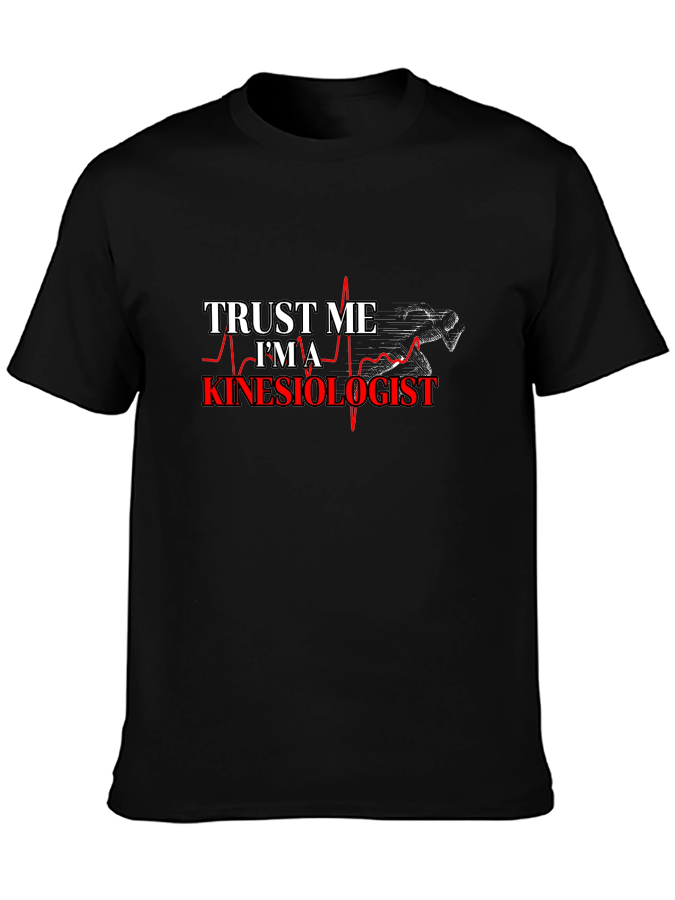 Trust Me Im A Kinesiologist T-Shirt