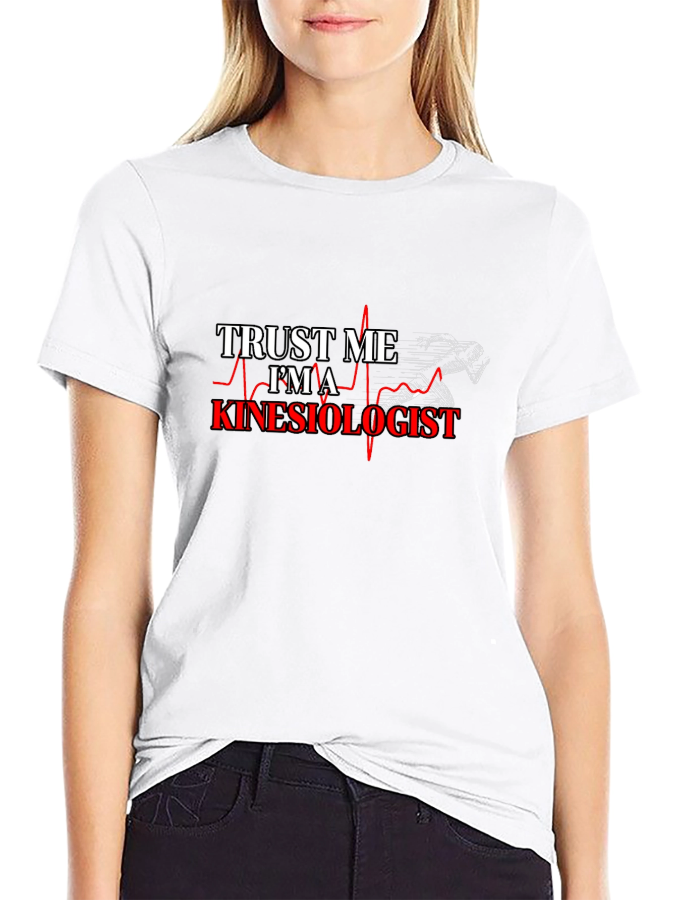 Trust Me Im A Kinesiologist T-Shirt