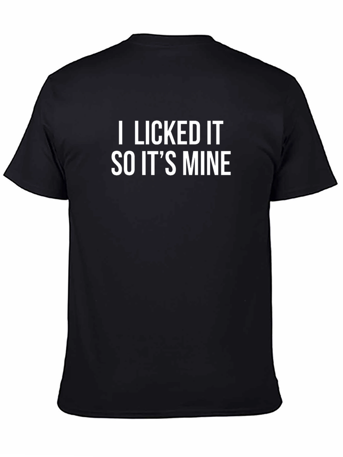 I Licked It So Its Mine Funny Graphic Tee
