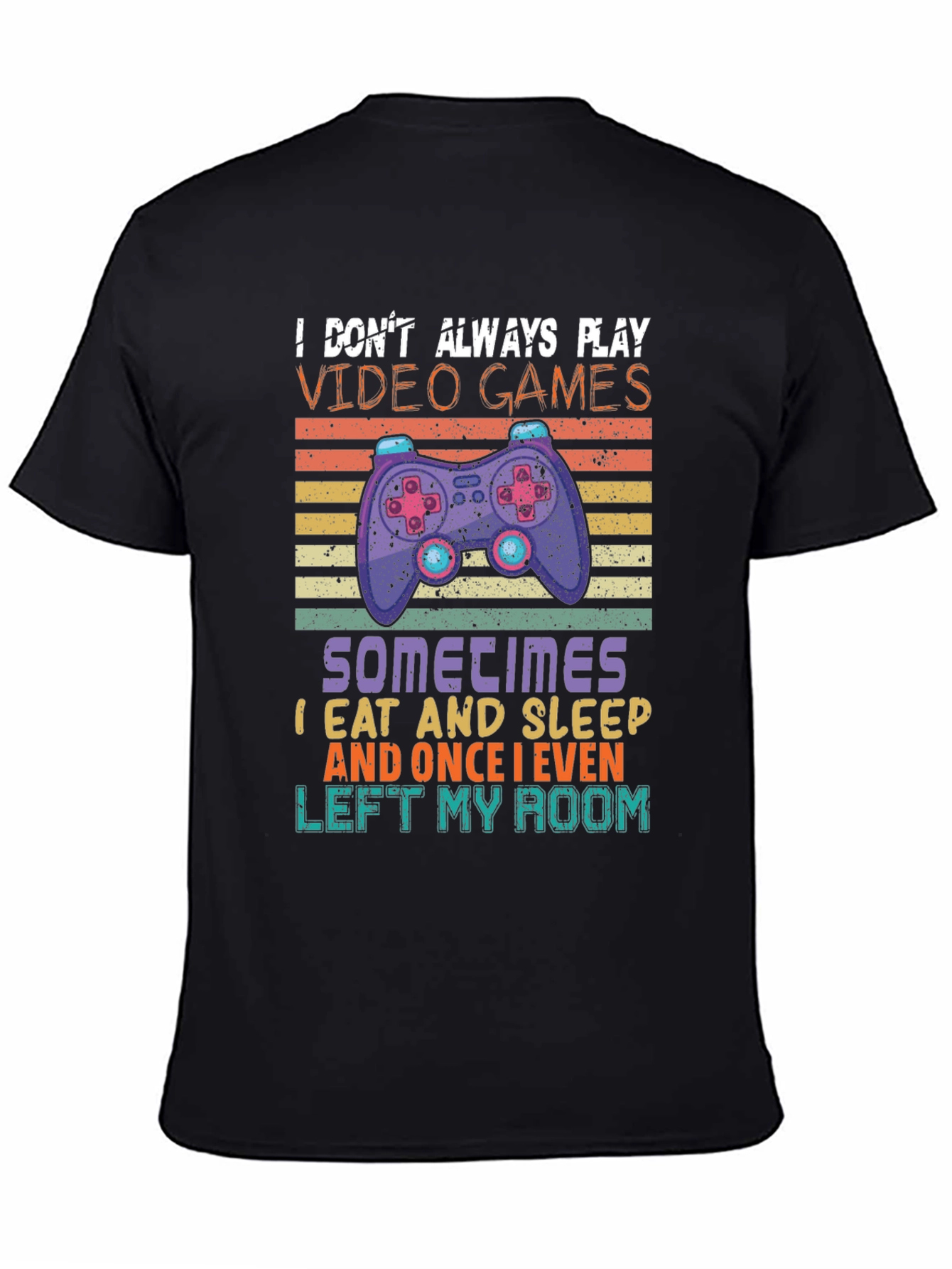 Gamer T-Shirt - I Dont Always Play Video Games