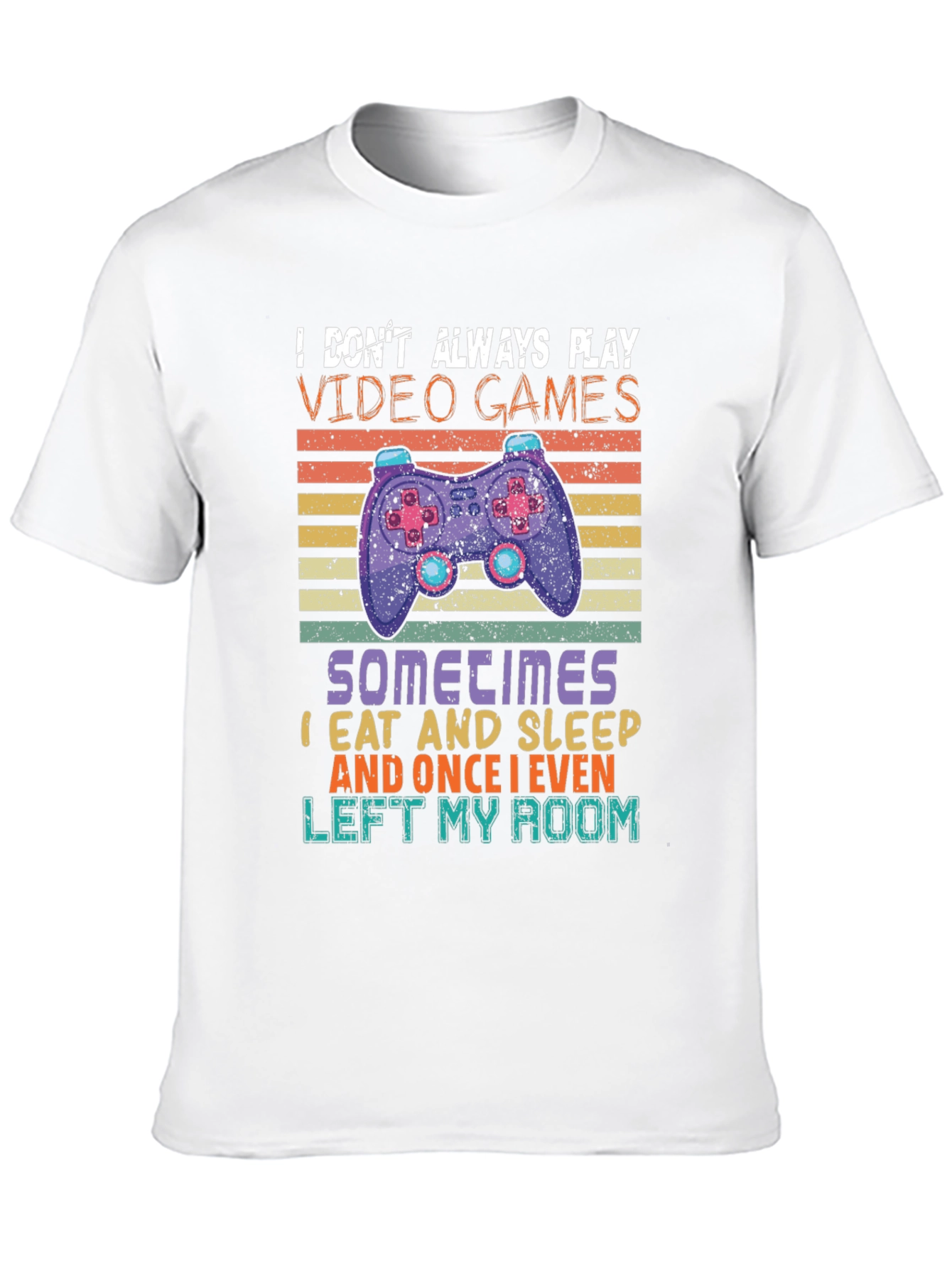 Gamer T-Shirt - I Dont Always Play Video Games