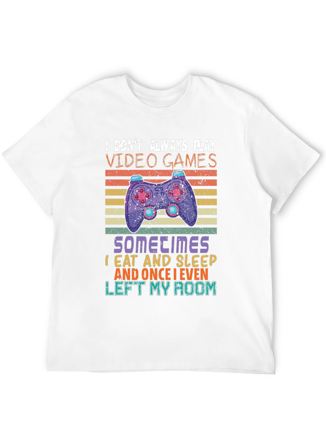 Gamer T-Shirt - I Dont Always Play Video Games