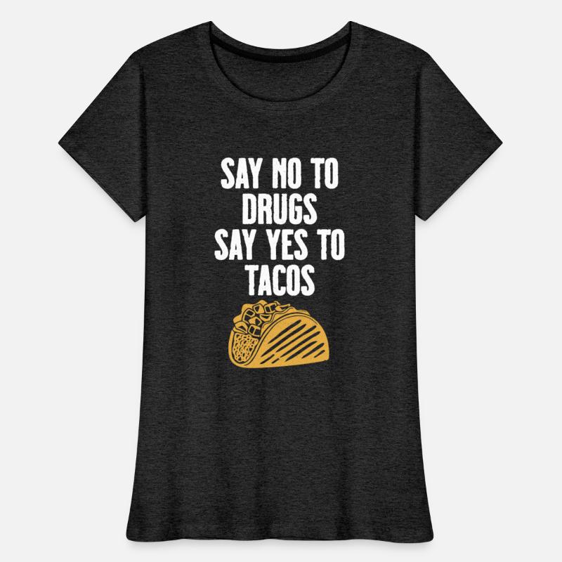 Say no to Drugs Say yes to Tacos